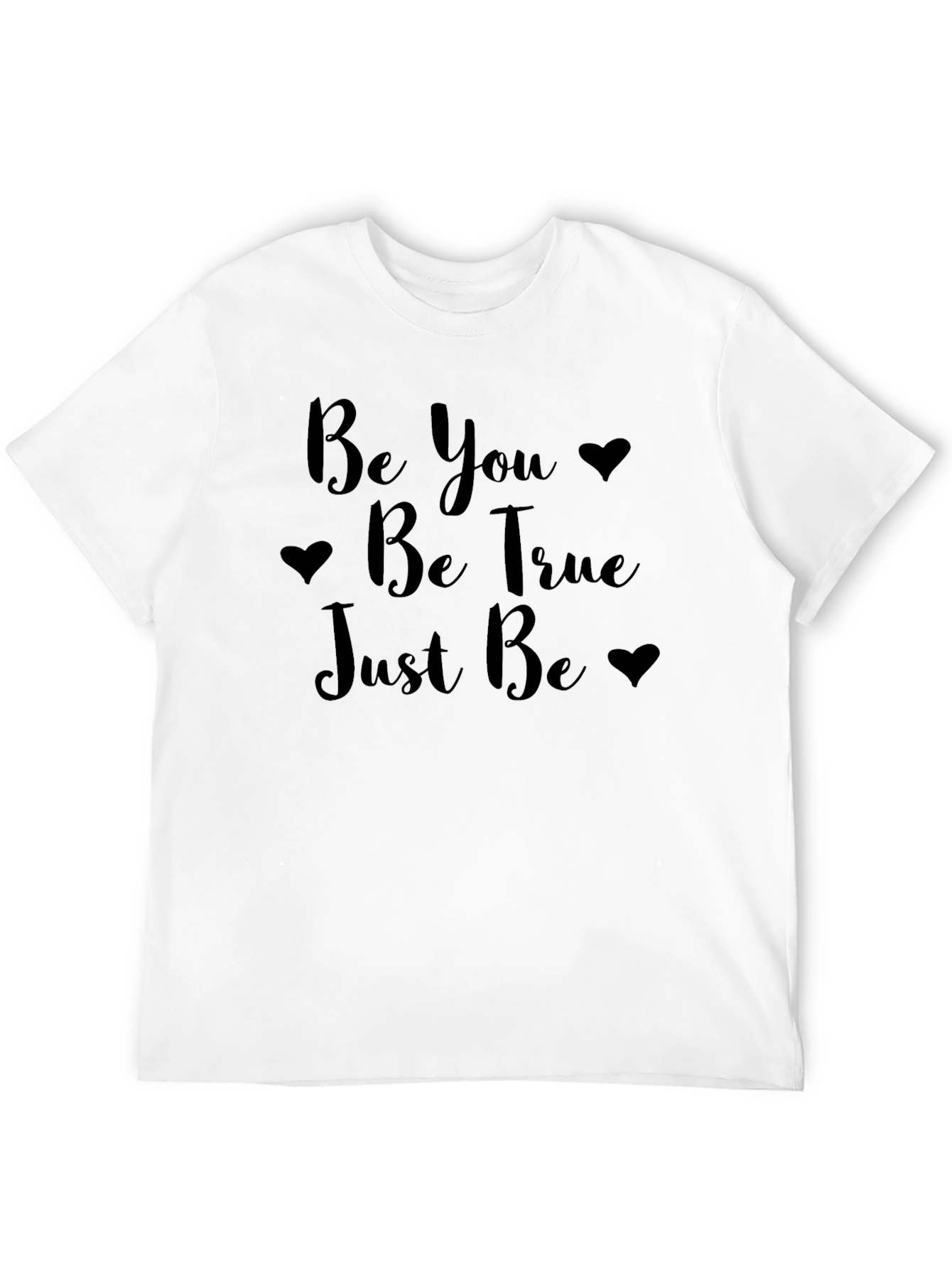 Be You Be True Just Be Black T-Shirt