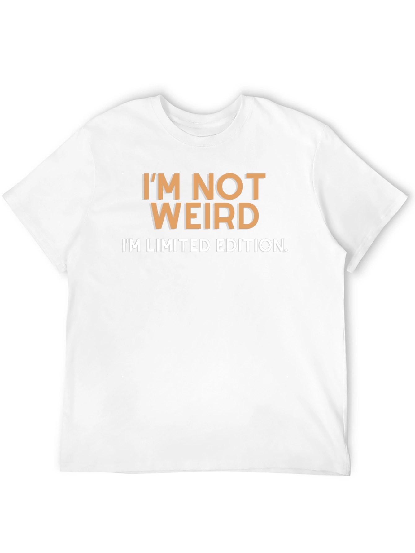 Im Not Weird T-Shirt - Limited Edition