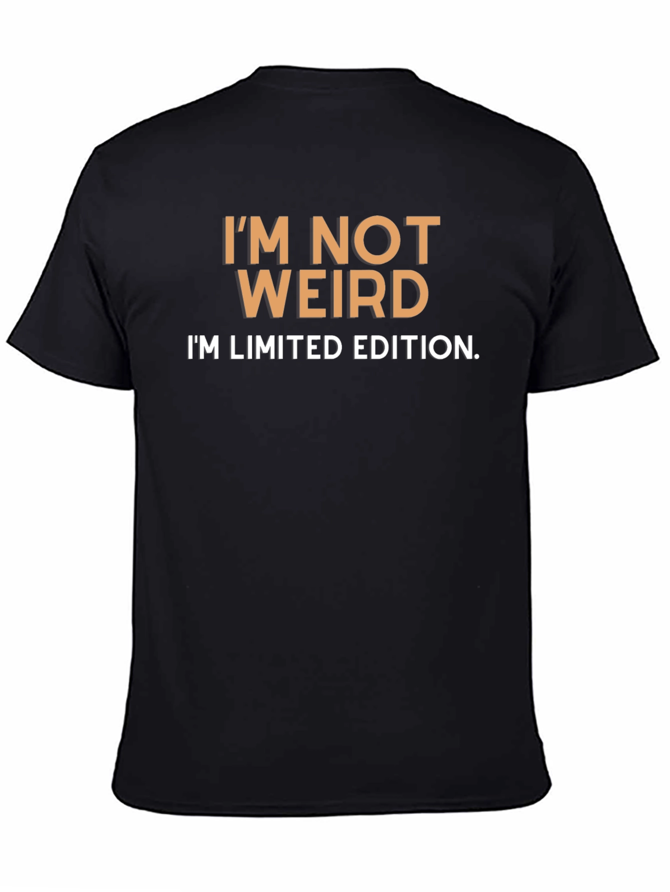 Im Not Weird T-Shirt - Limited Edition