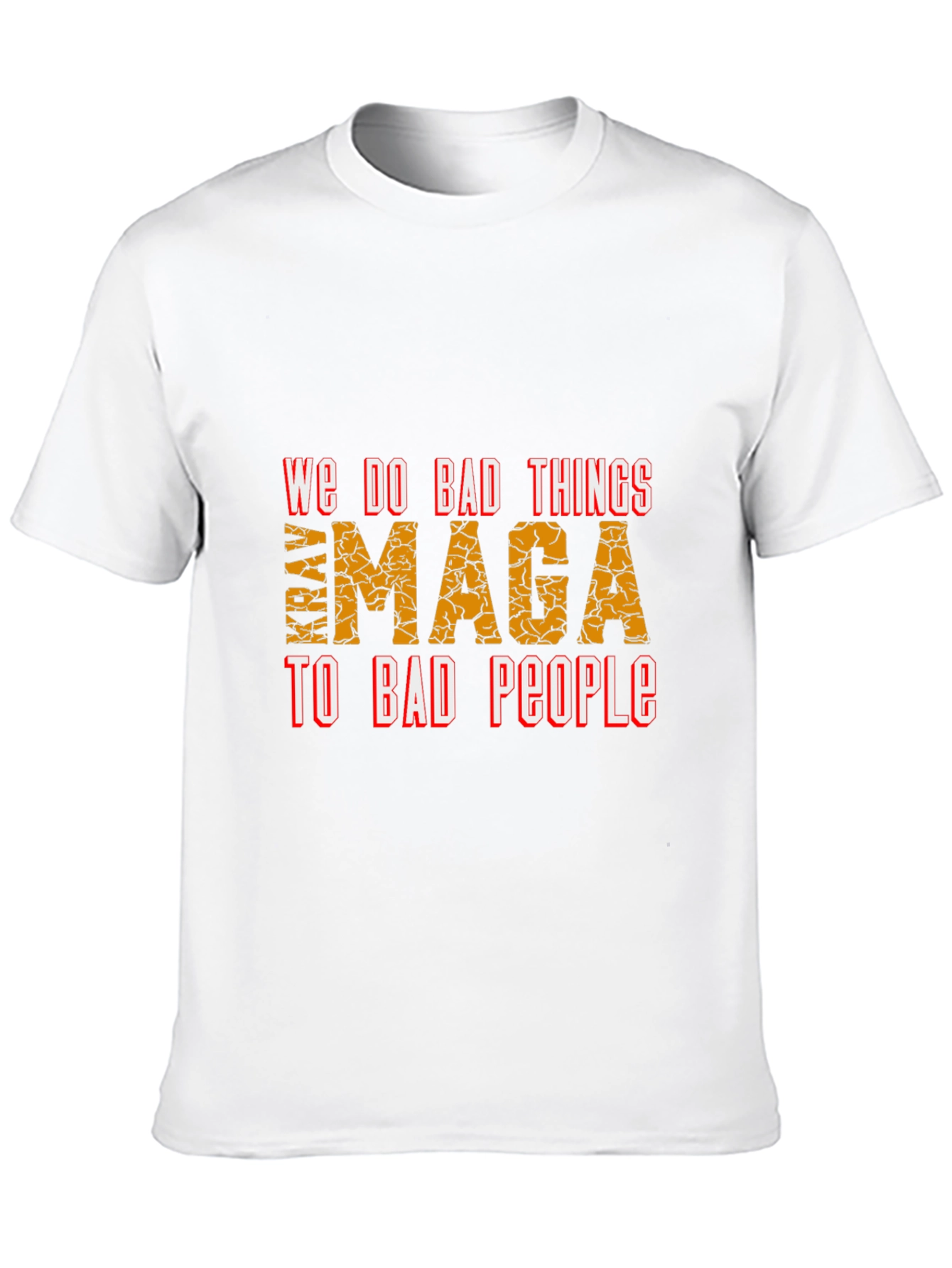 We Do Bad Things MAGA T-Shirt