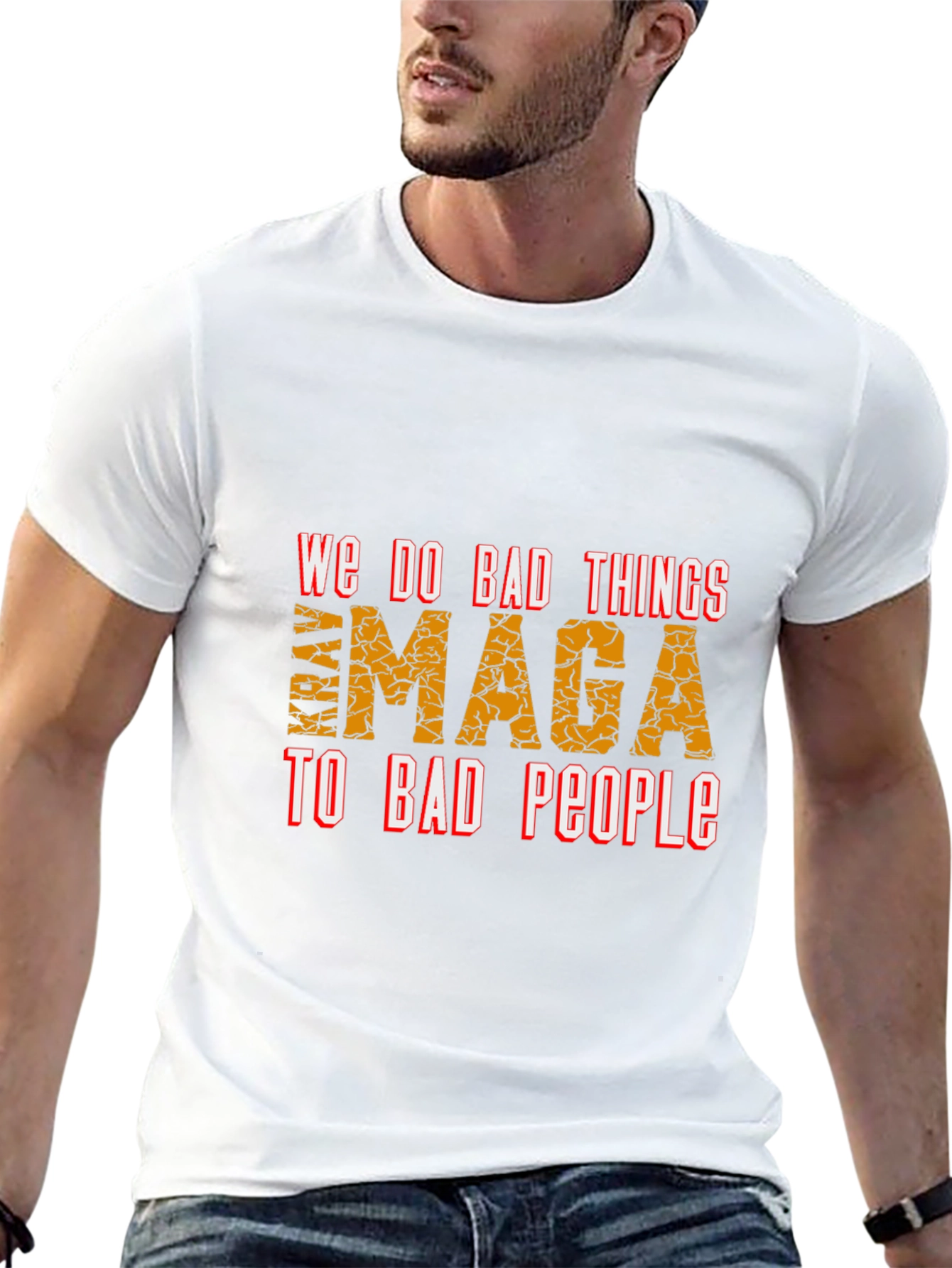 We Do Bad Things MAGA T-Shirt