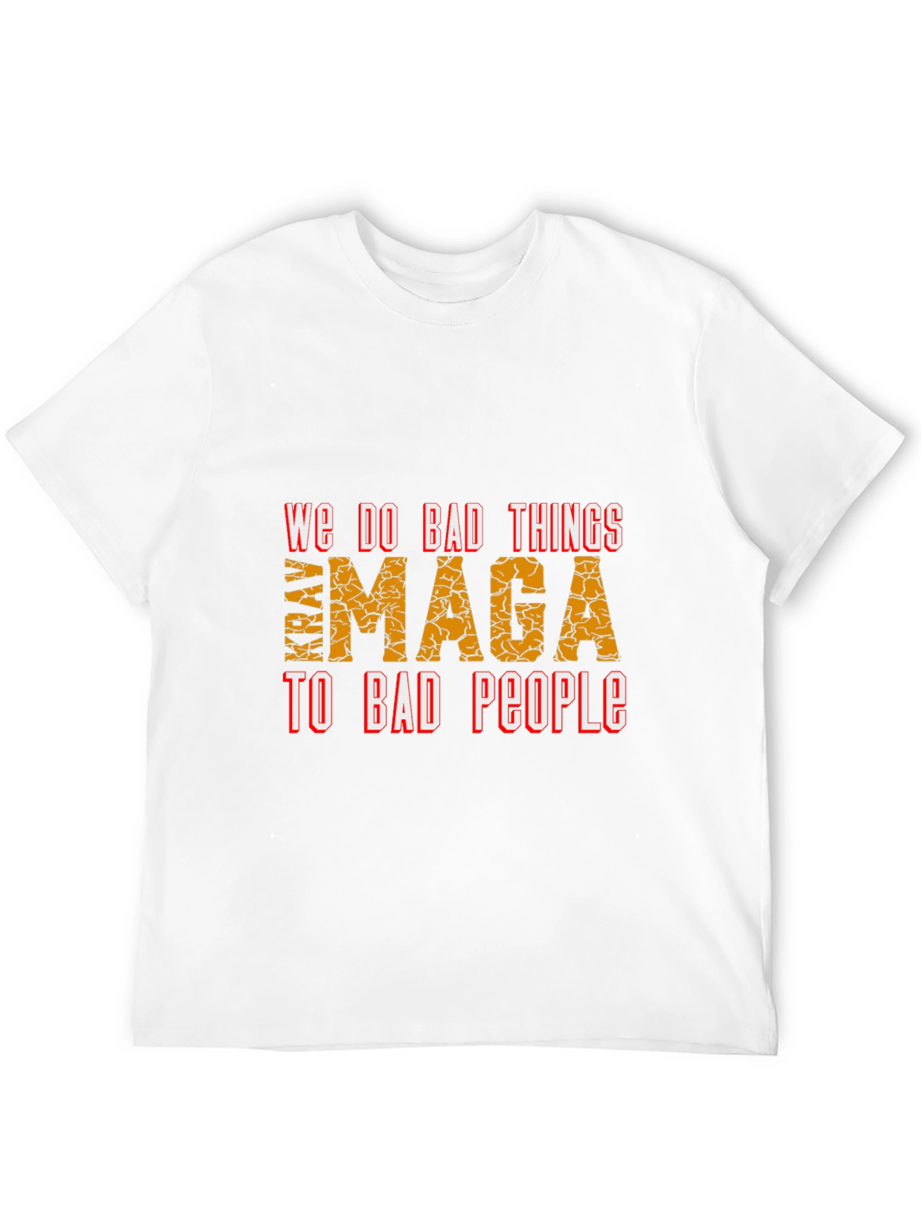 We Do Bad Things MAGA T-Shirt