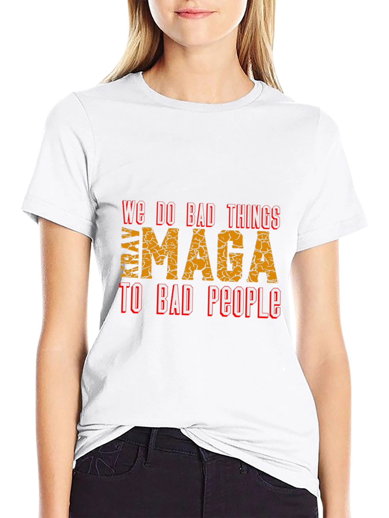 We Do Bad Things MAGA T-Shirt