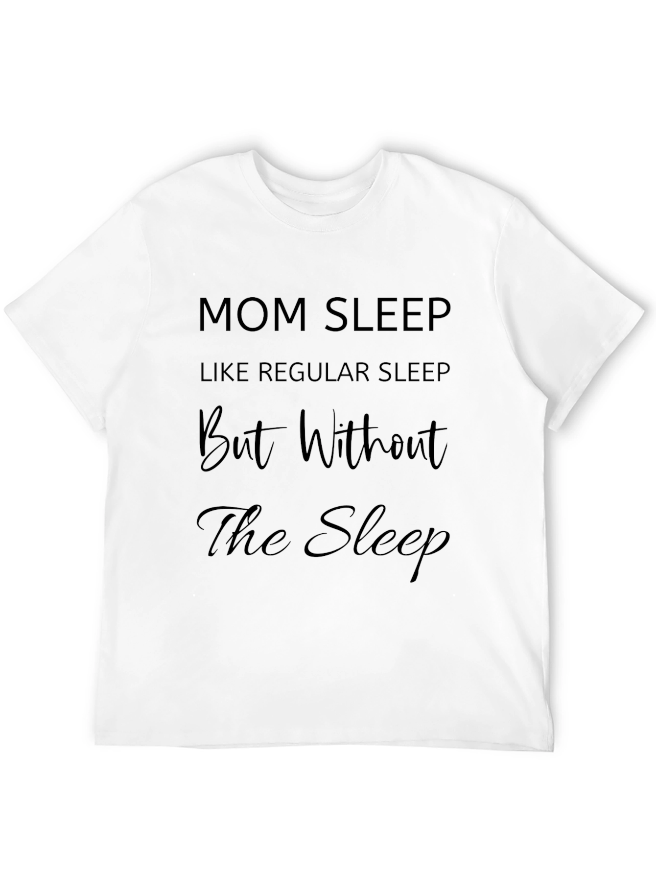 Mom Sleep Funny Graphic T-Shirt