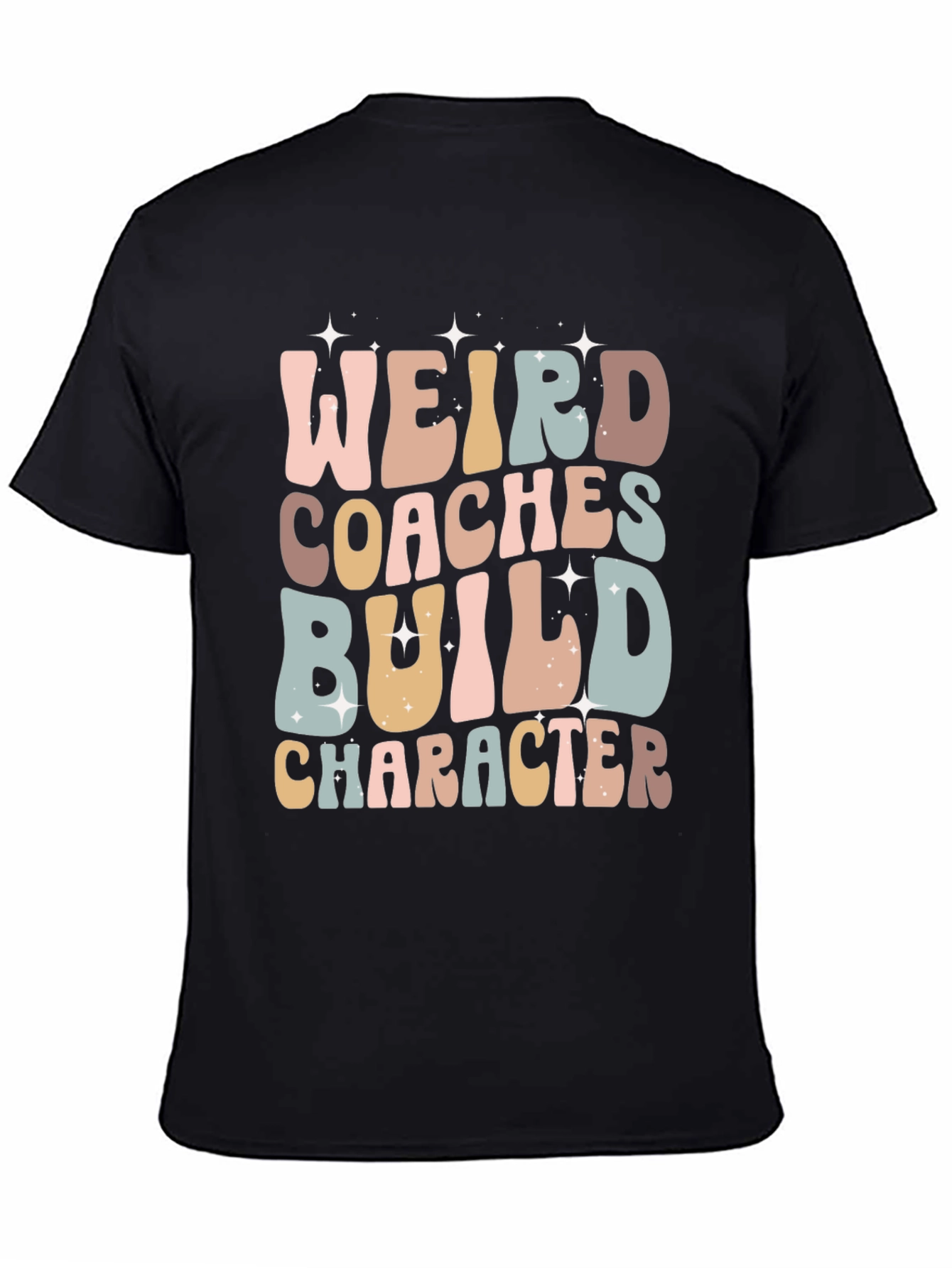 Weird Coaches Build Character T-Shirt