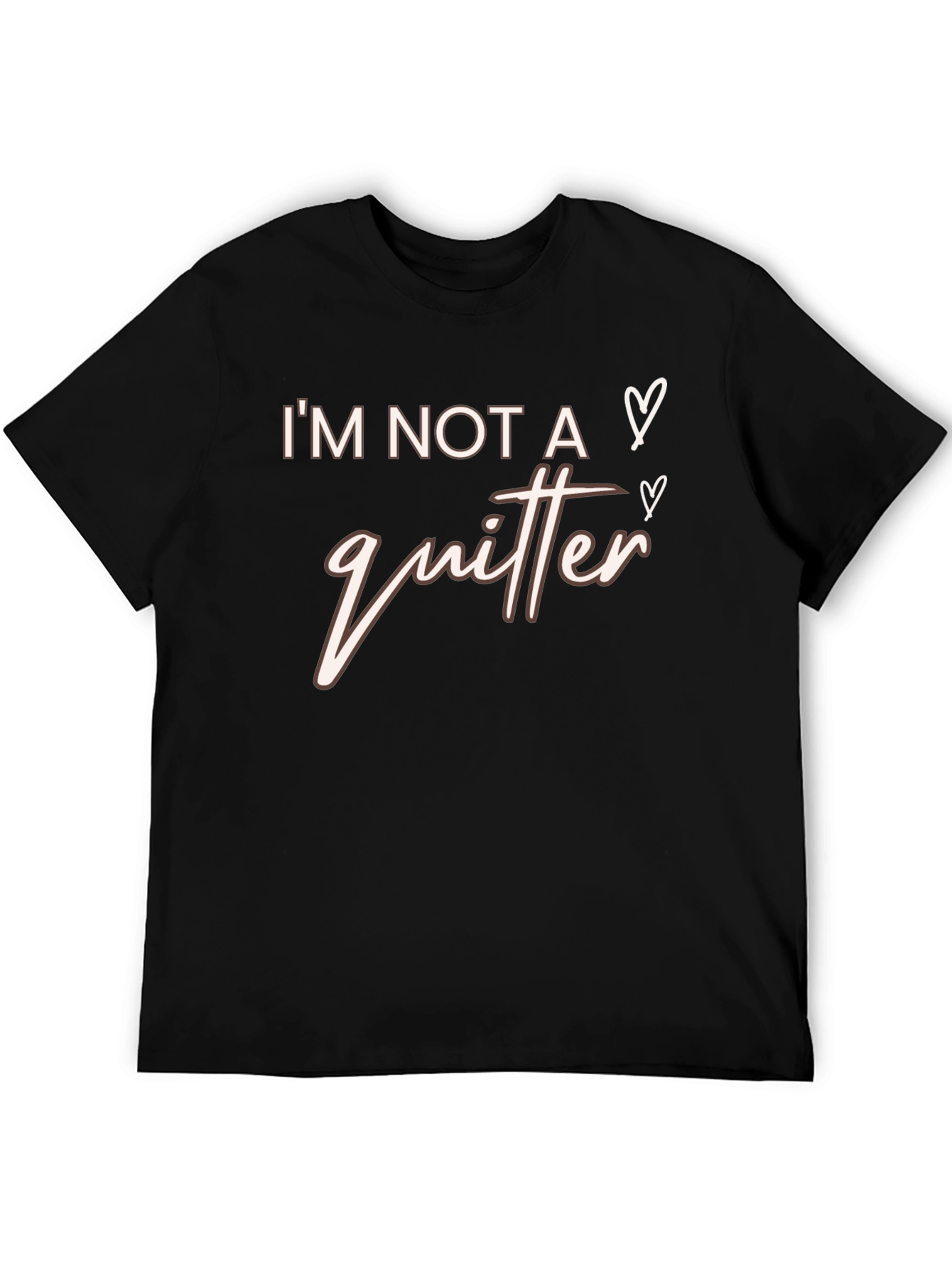 Im Not A Quitter Graphic T-Shirt