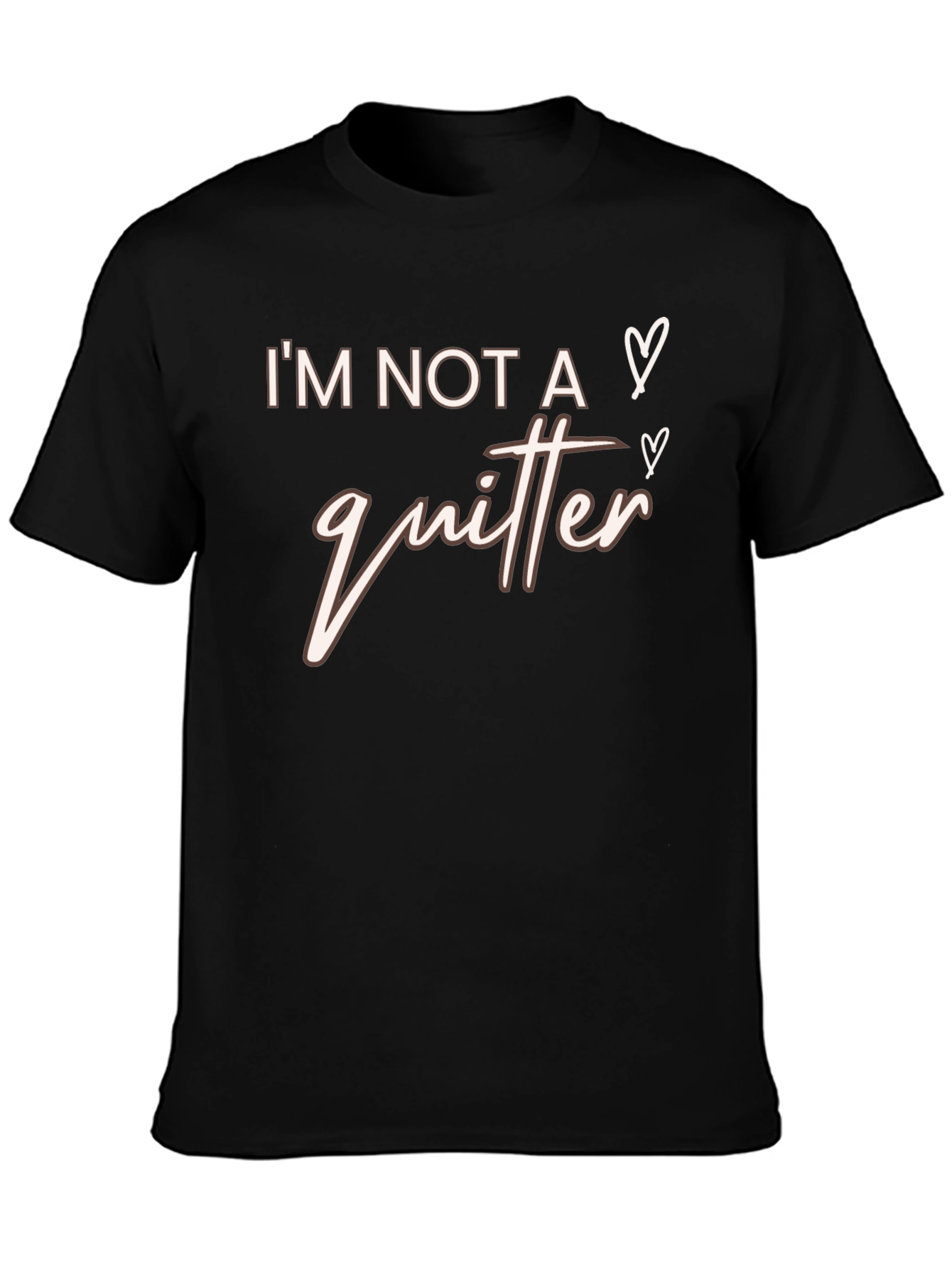 Im Not A Quitter Graphic T-Shirt