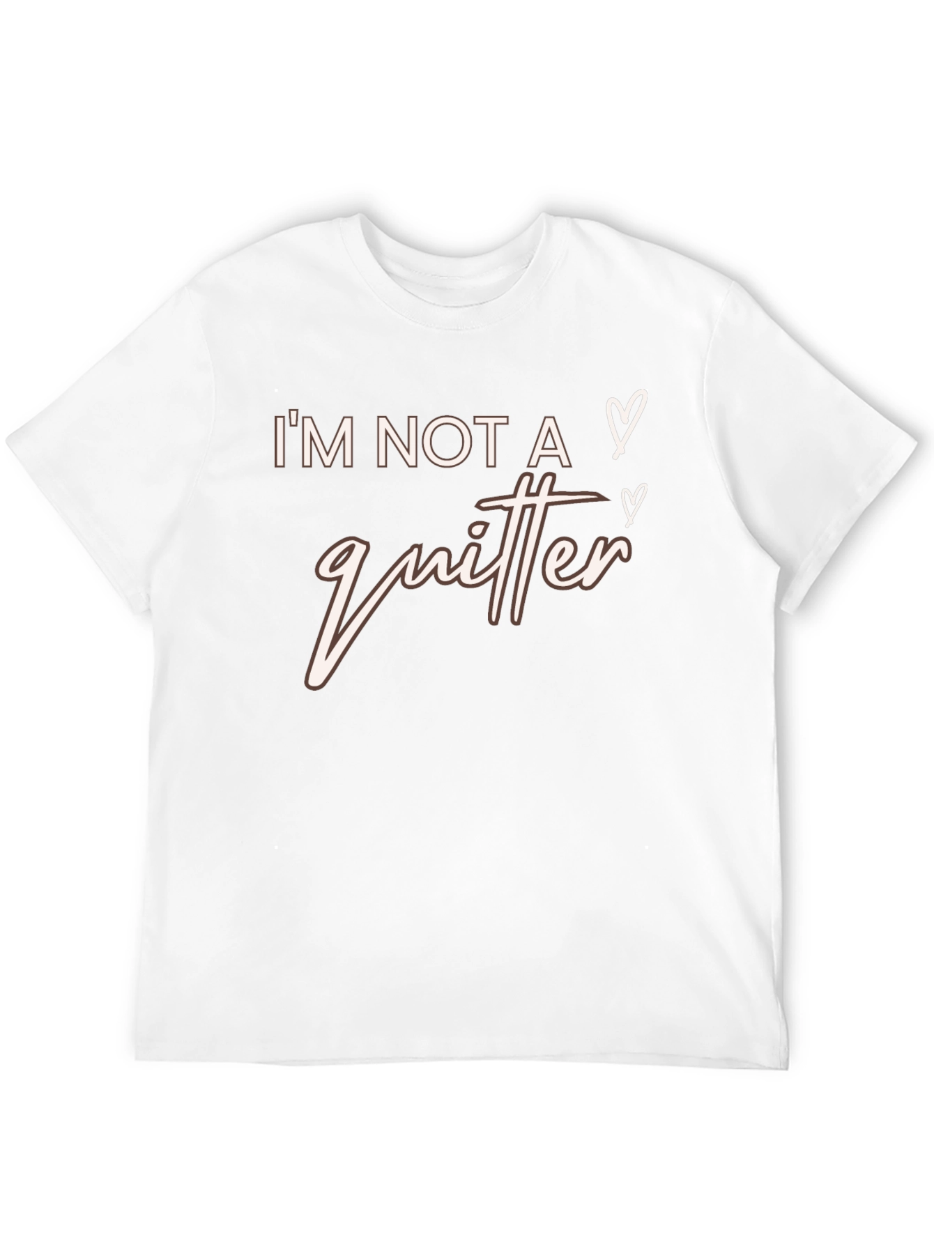 Im Not A Quitter Graphic T-Shirt