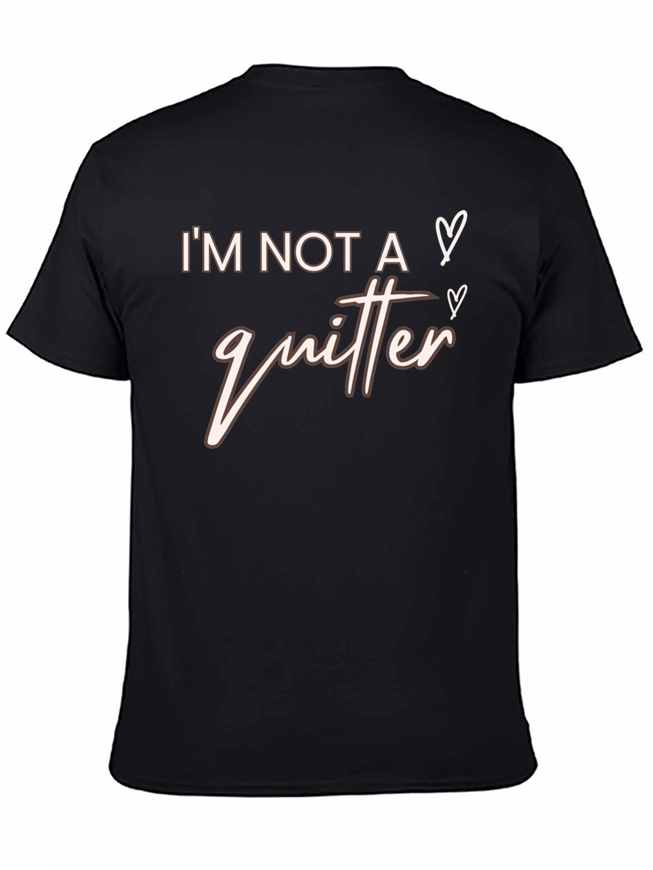 Im Not A Quitter Graphic T-Shirt