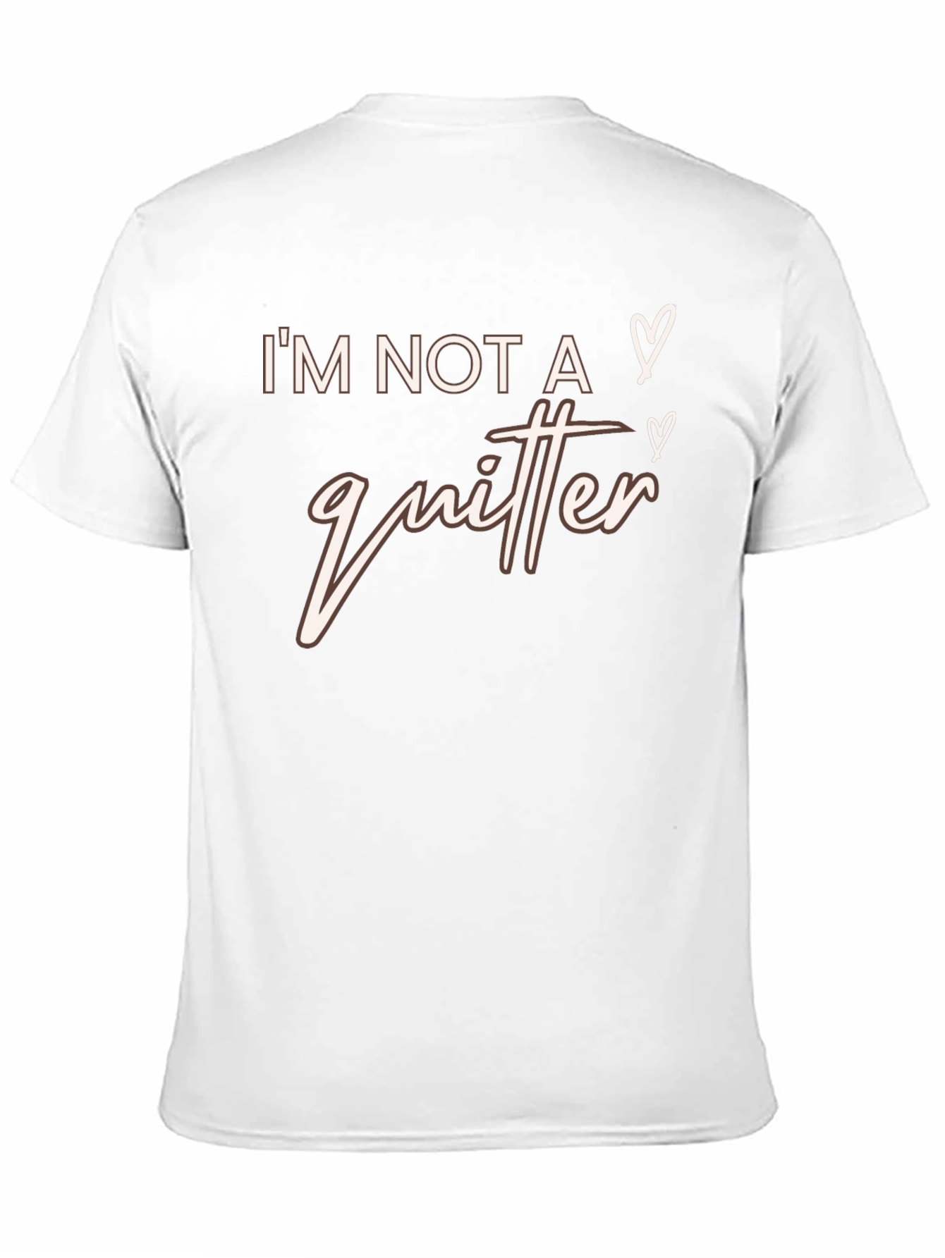 Im Not A Quitter Graphic T-Shirt