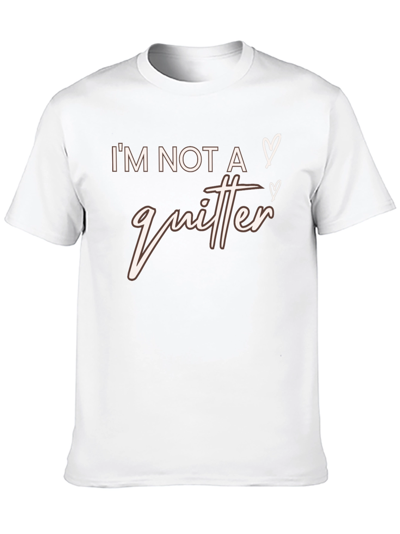 Im Not A Quitter Graphic T-Shirt