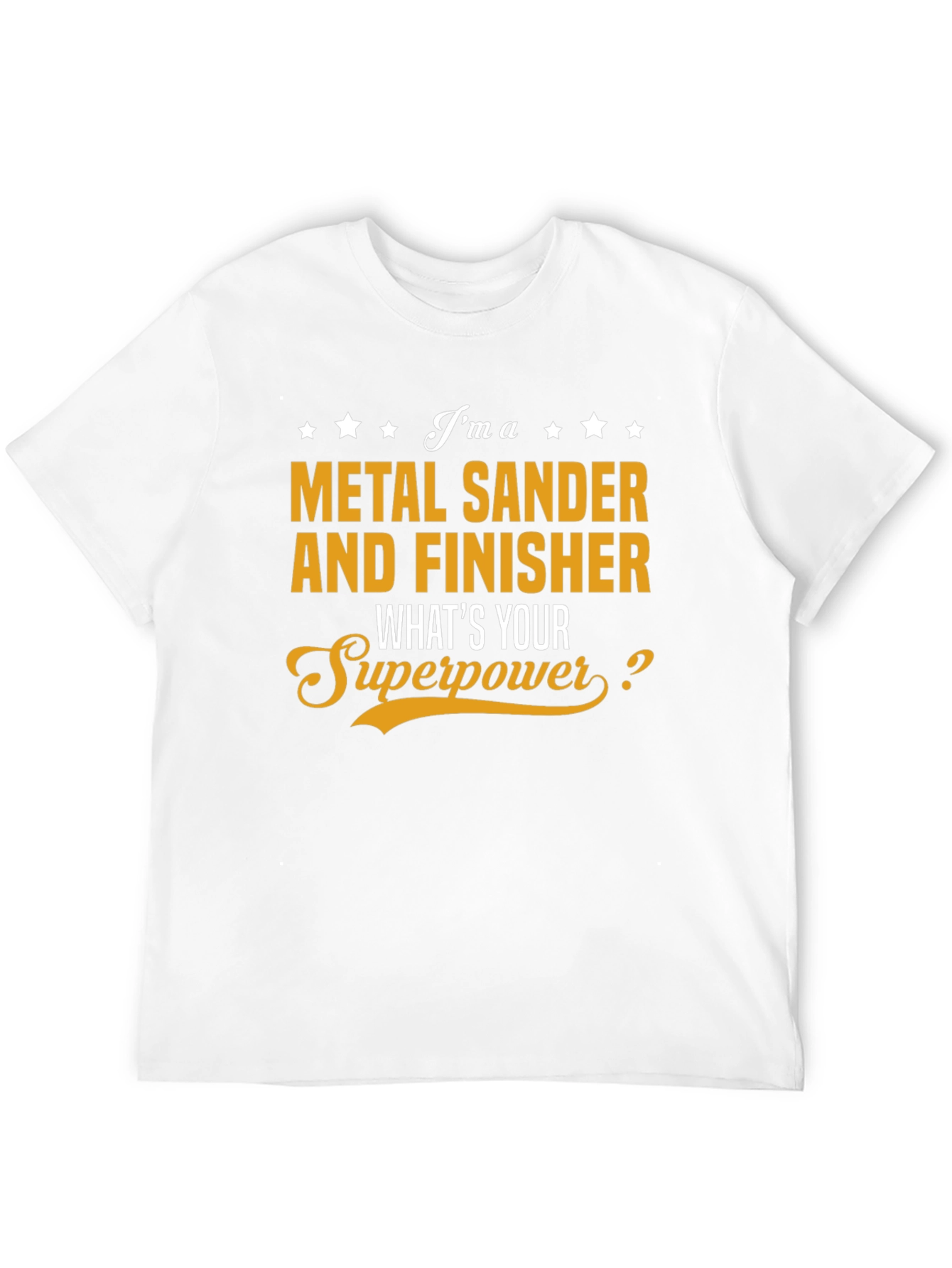 Metal Sander & Finisher Superpower T-Shirt