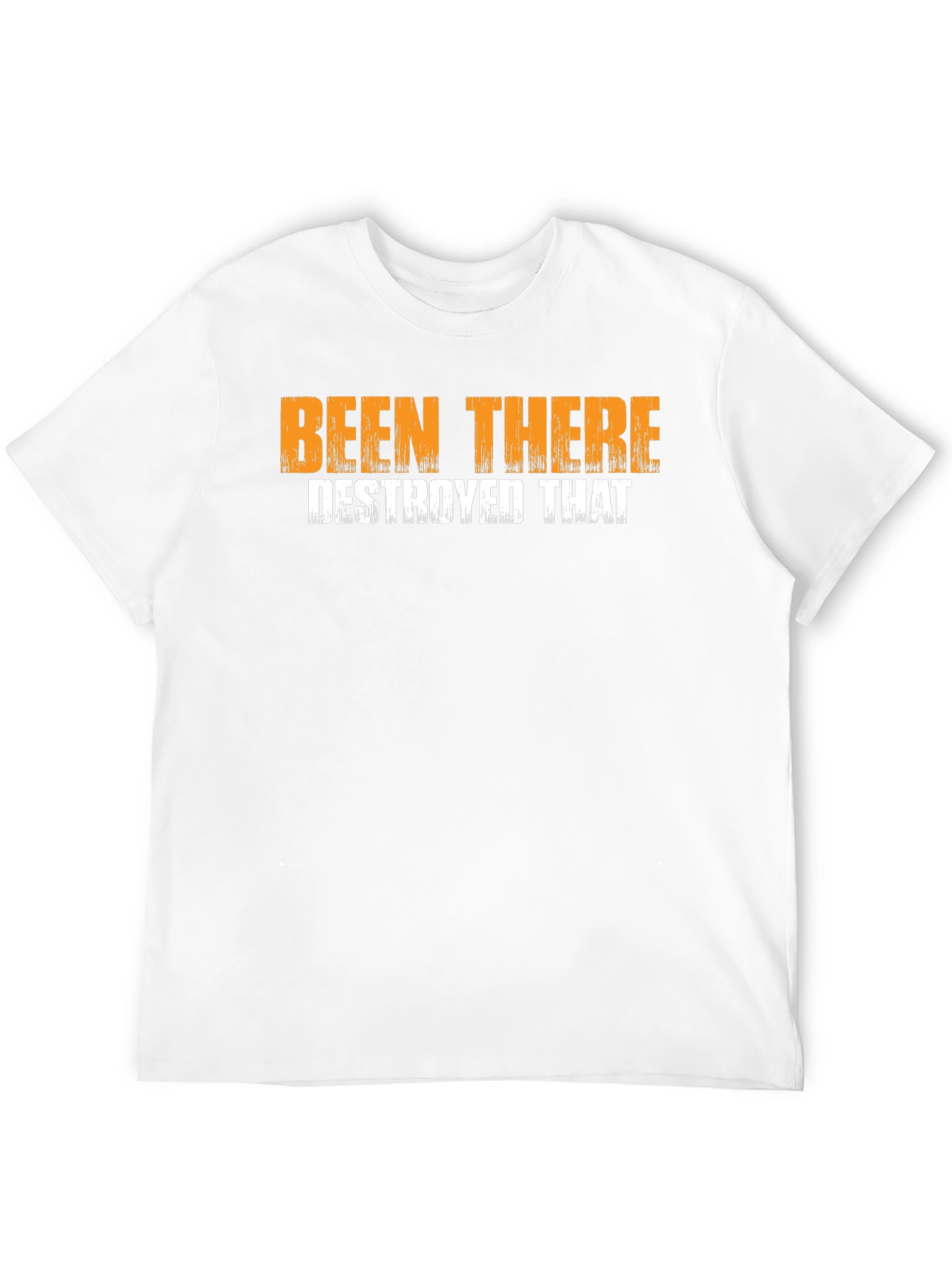Been There Destroyed That Graphic T-Shirt