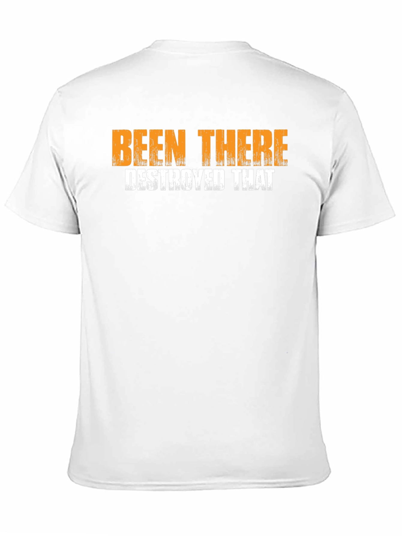 Been There Destroyed That Graphic T-Shirt