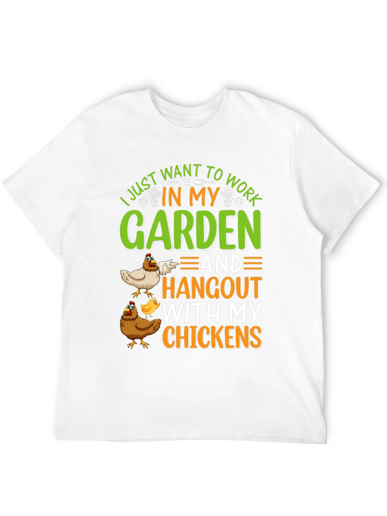 Gardening & Chickens T-Shirt: Work in My Garden