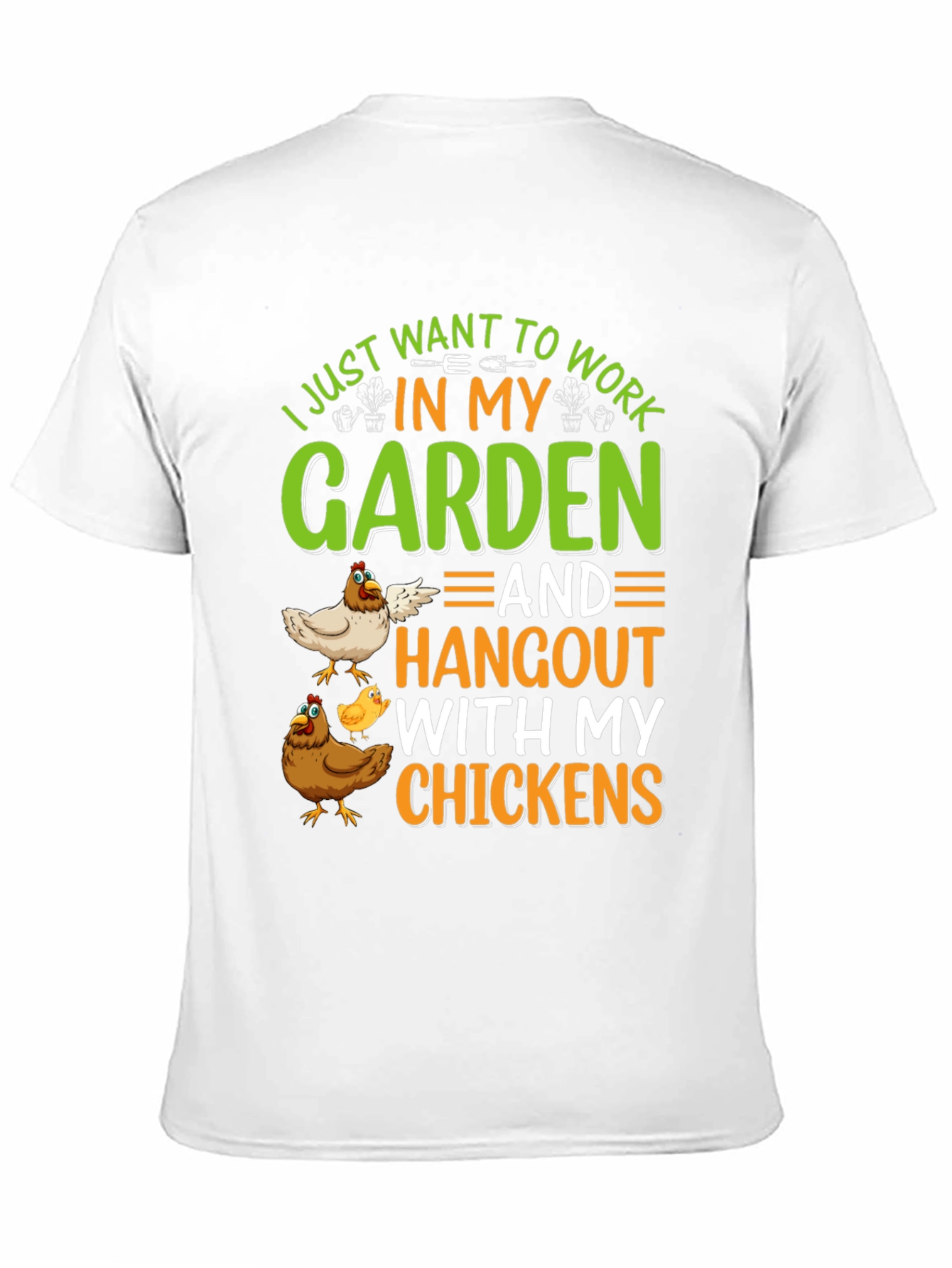 Gardening & Chickens T-Shirt: Work in My Garden