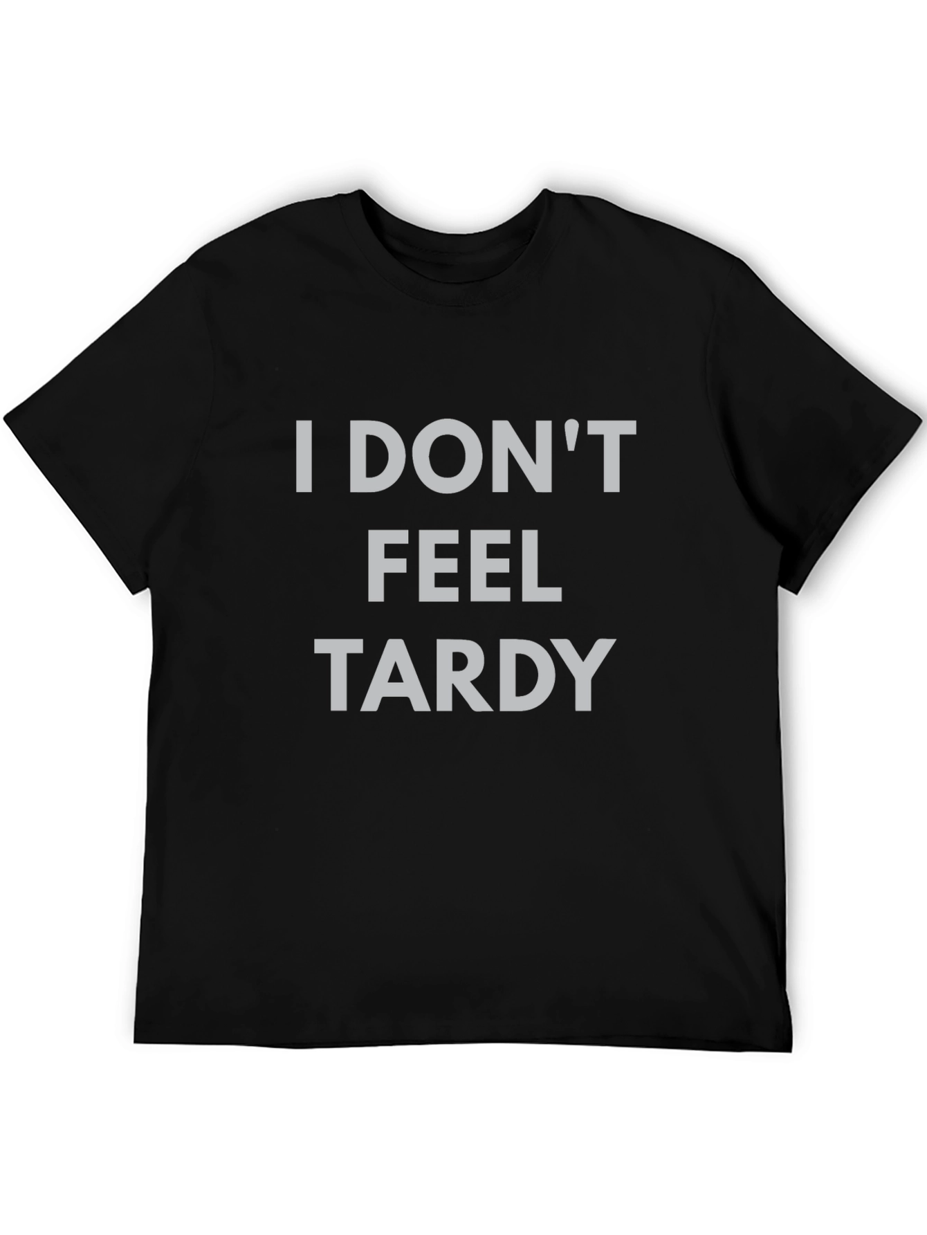 I Dont Feel Tardy Graphic Tee - Black