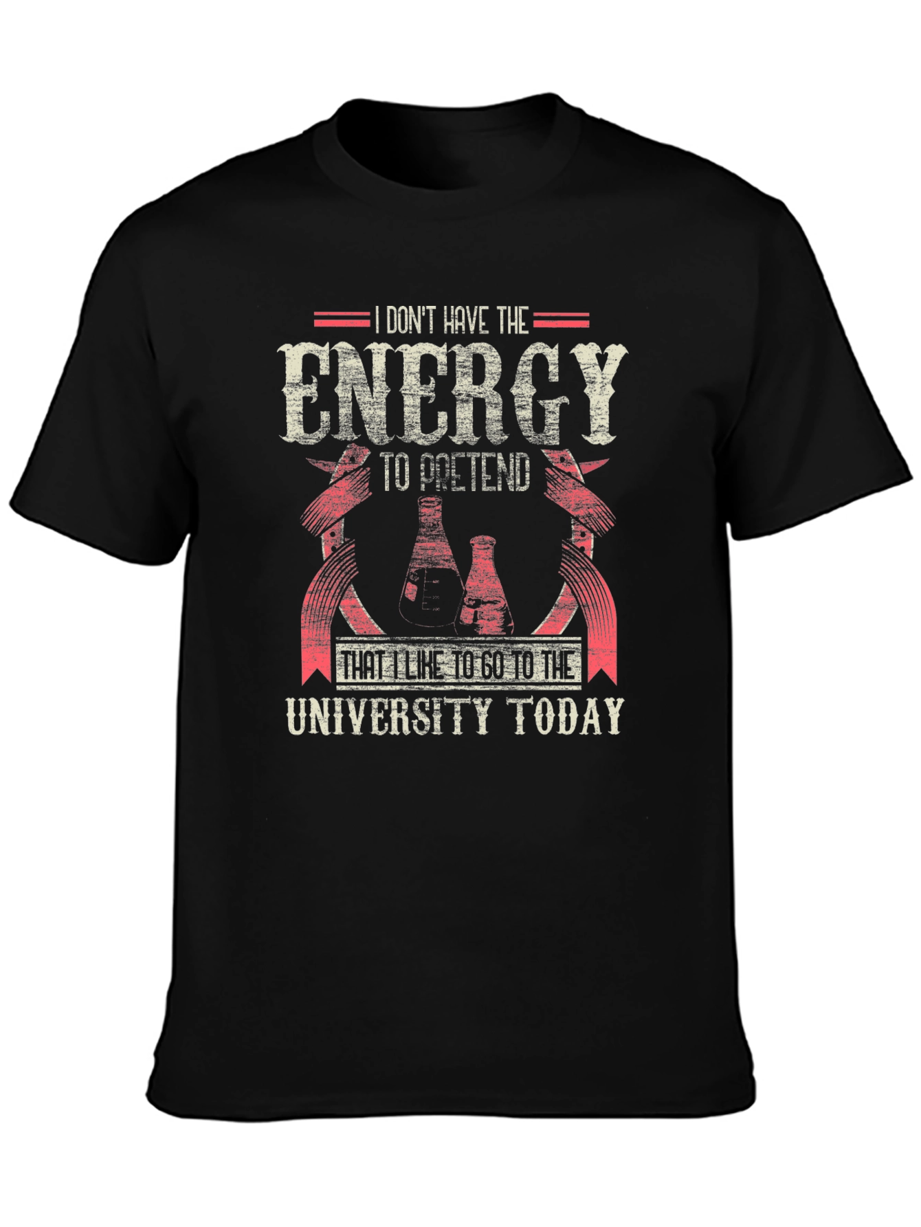 Funny University T-Shirt: I Dont Have The Energy