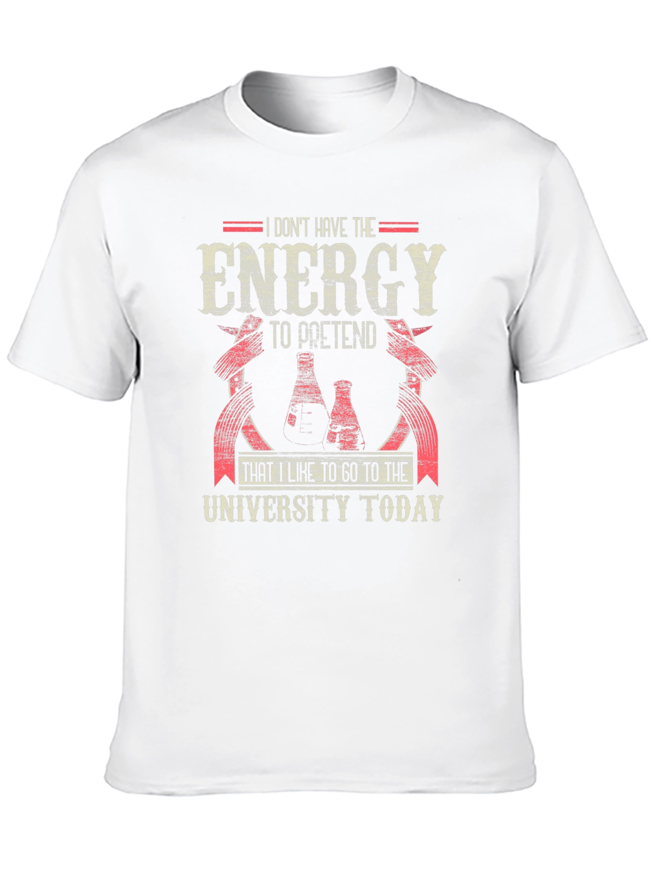 Funny University T-Shirt: I Dont Have The Energy