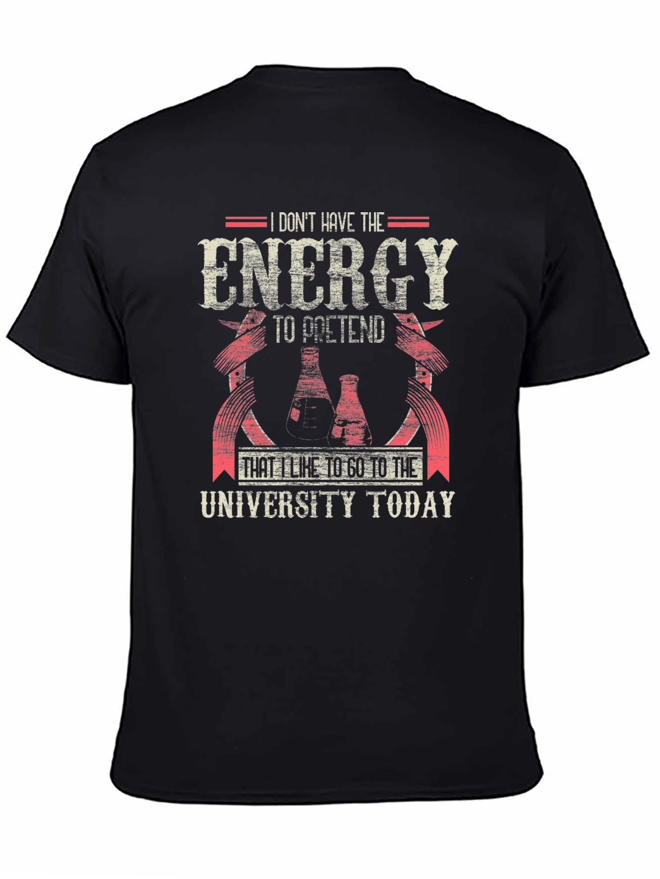 Funny University T-Shirt: I Dont Have The Energy