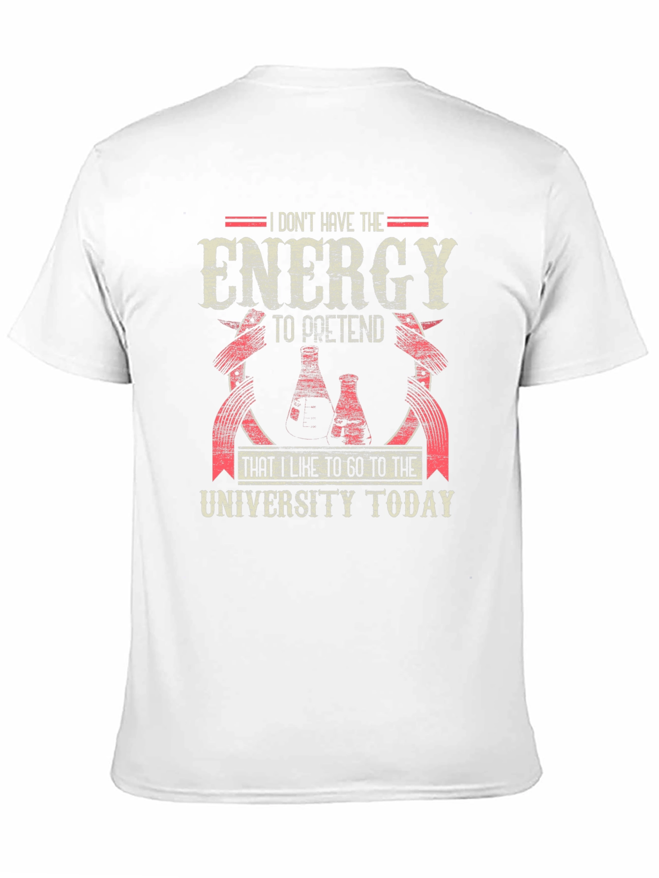 Funny University T-Shirt: I Dont Have The Energy