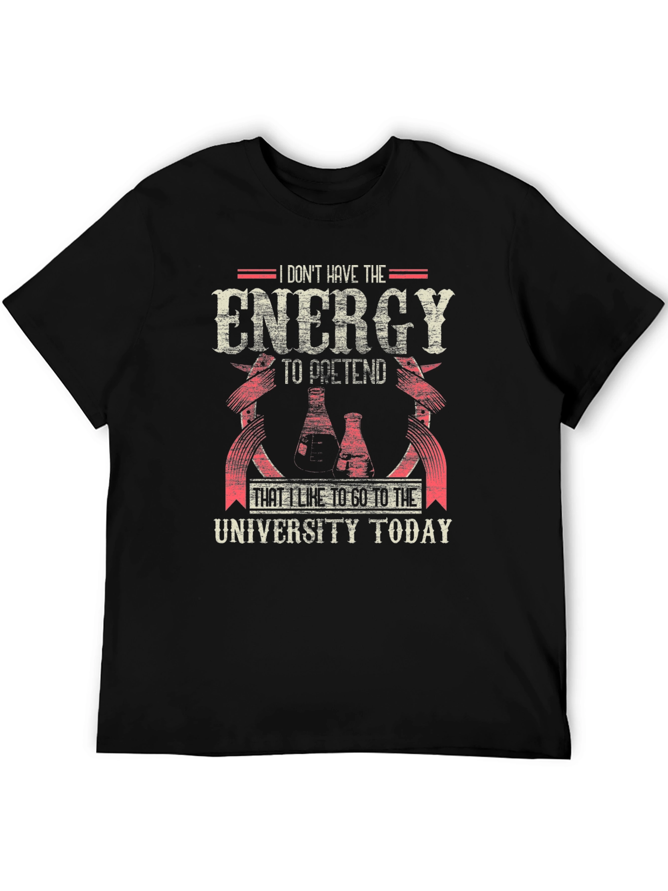 Funny University T-Shirt: I Dont Have The Energy