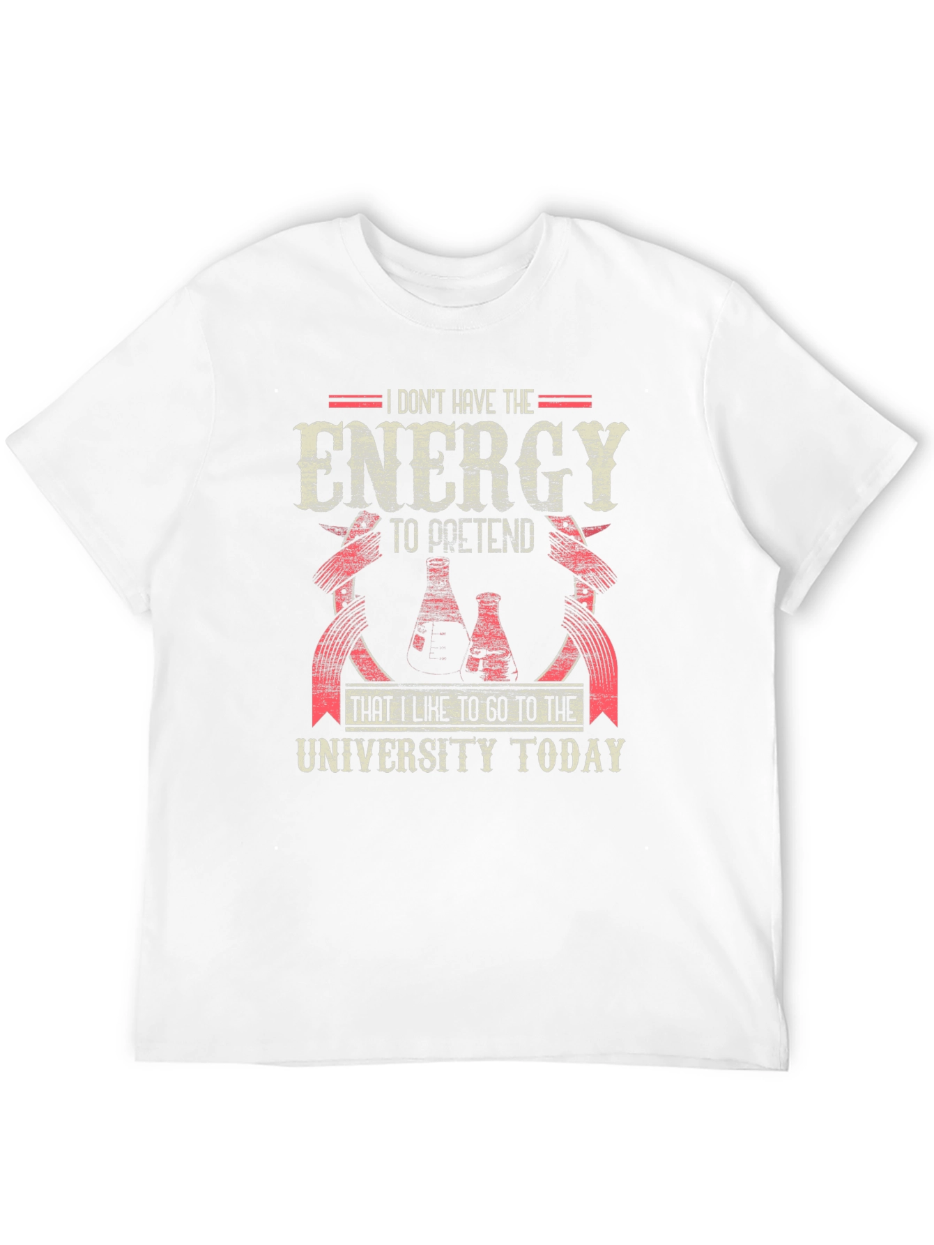 Funny University T-Shirt: I Dont Have The Energy