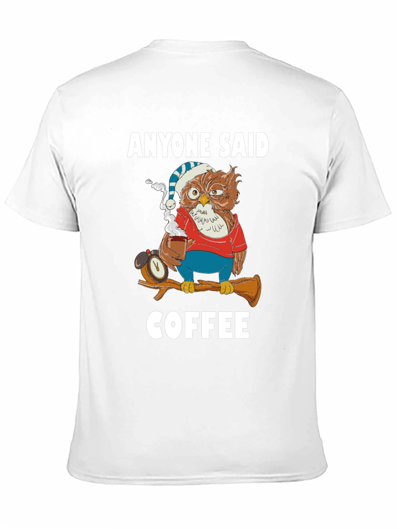 Anyone Said Coffee Owl T-Shirt