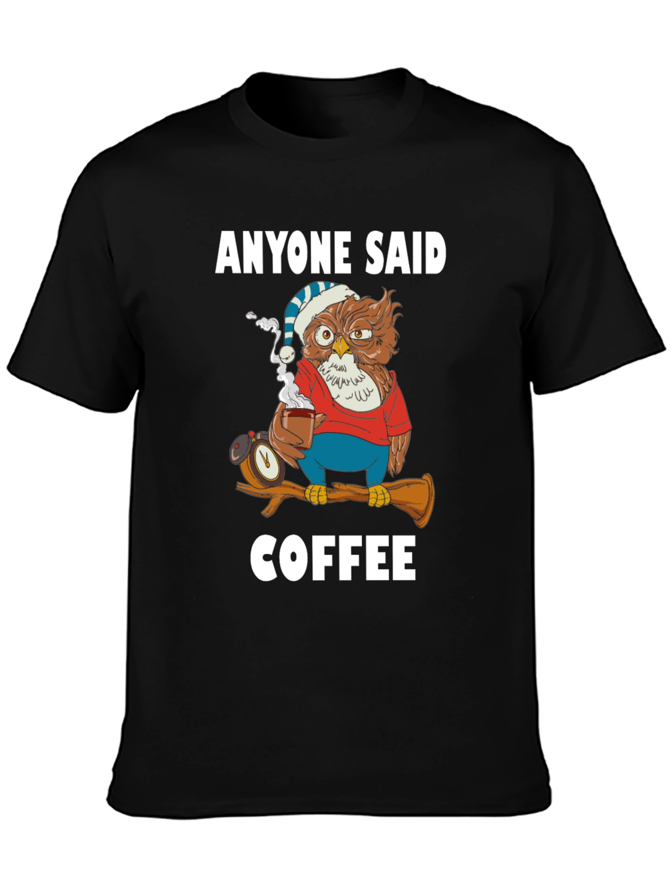 Anyone Said Coffee Owl T-Shirt