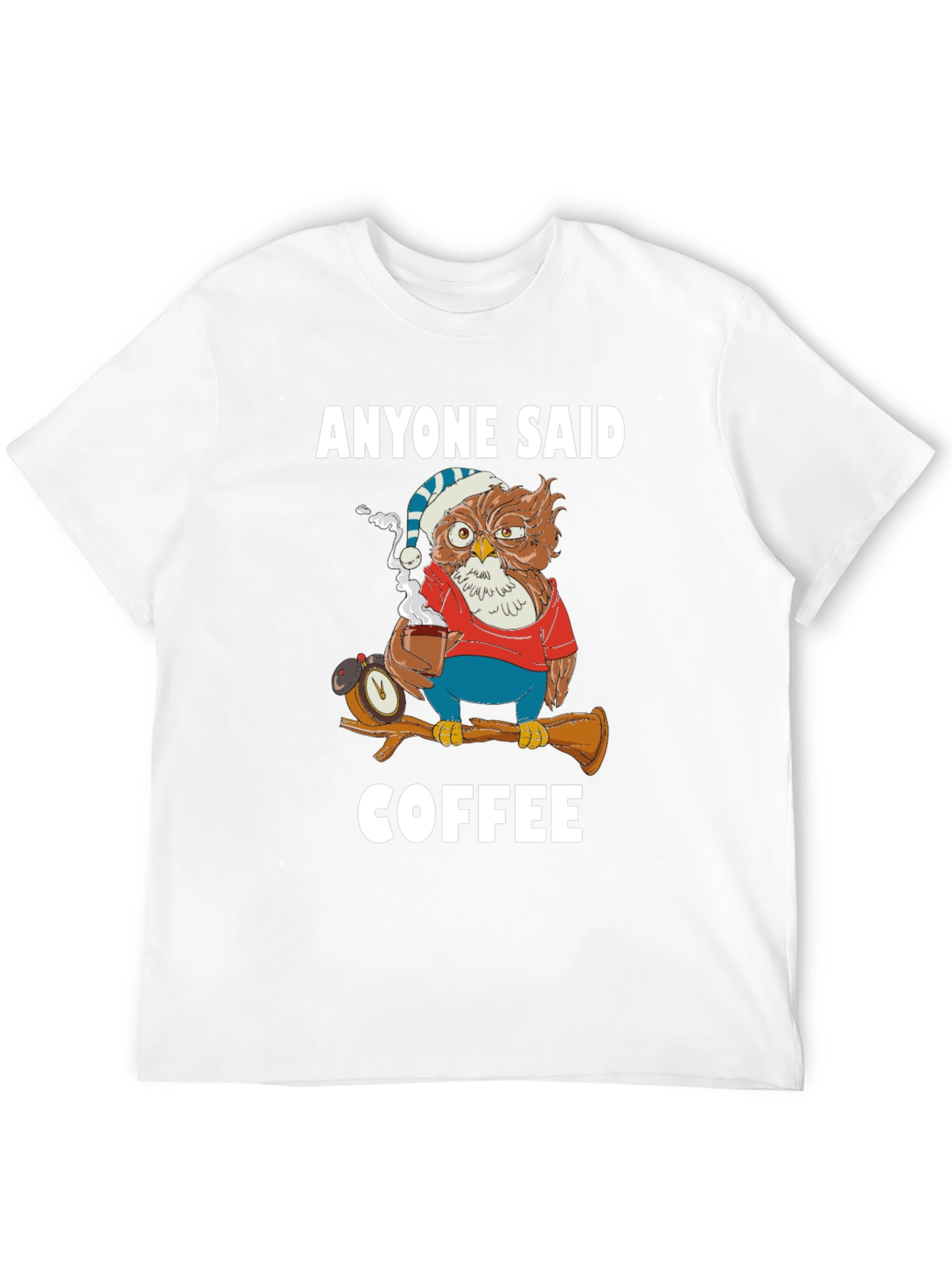 Anyone Said Coffee Owl T-Shirt