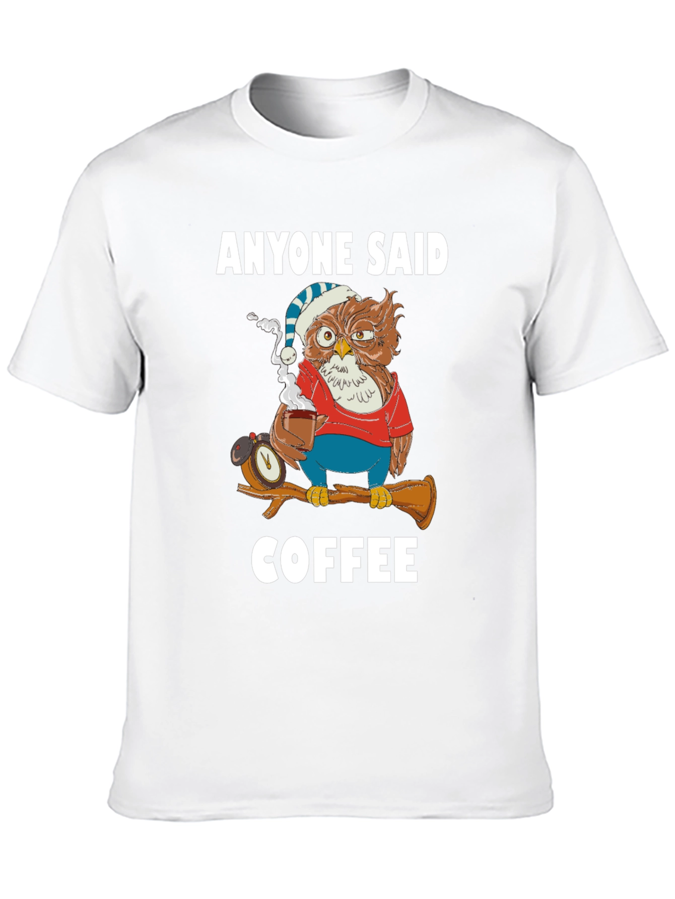 Anyone Said Coffee Owl T-Shirt