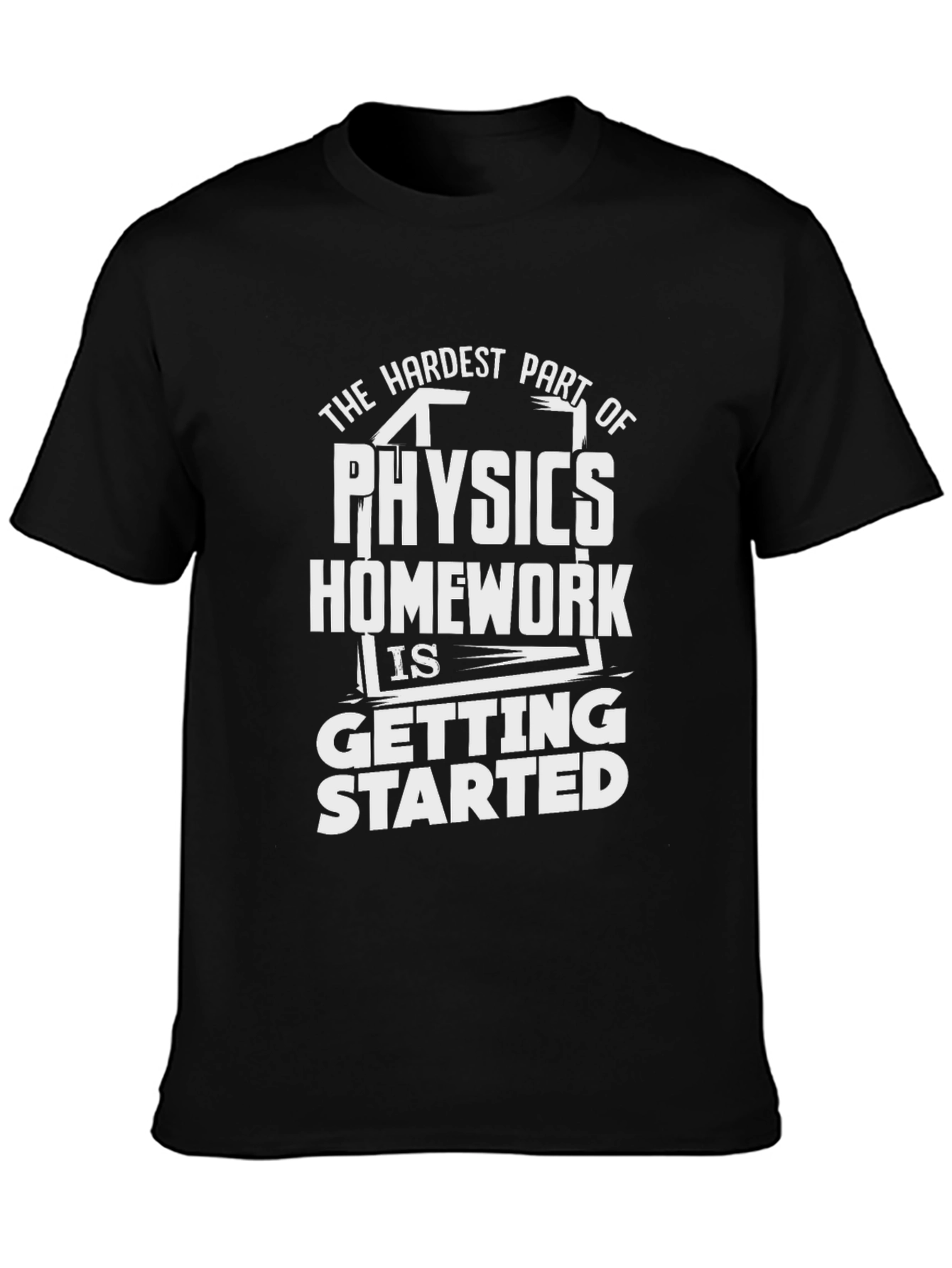 Physics Homework Graphic Tee - The Hardest Part