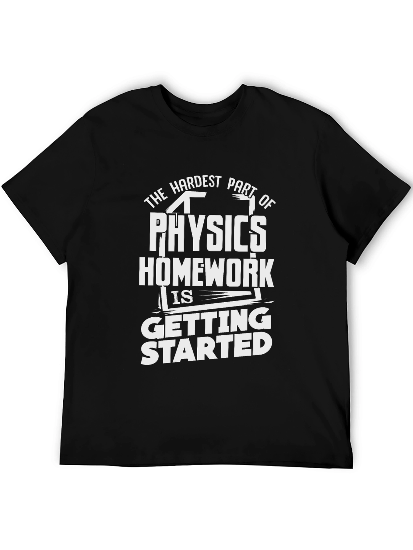 Physics Homework Graphic Tee - The Hardest Part