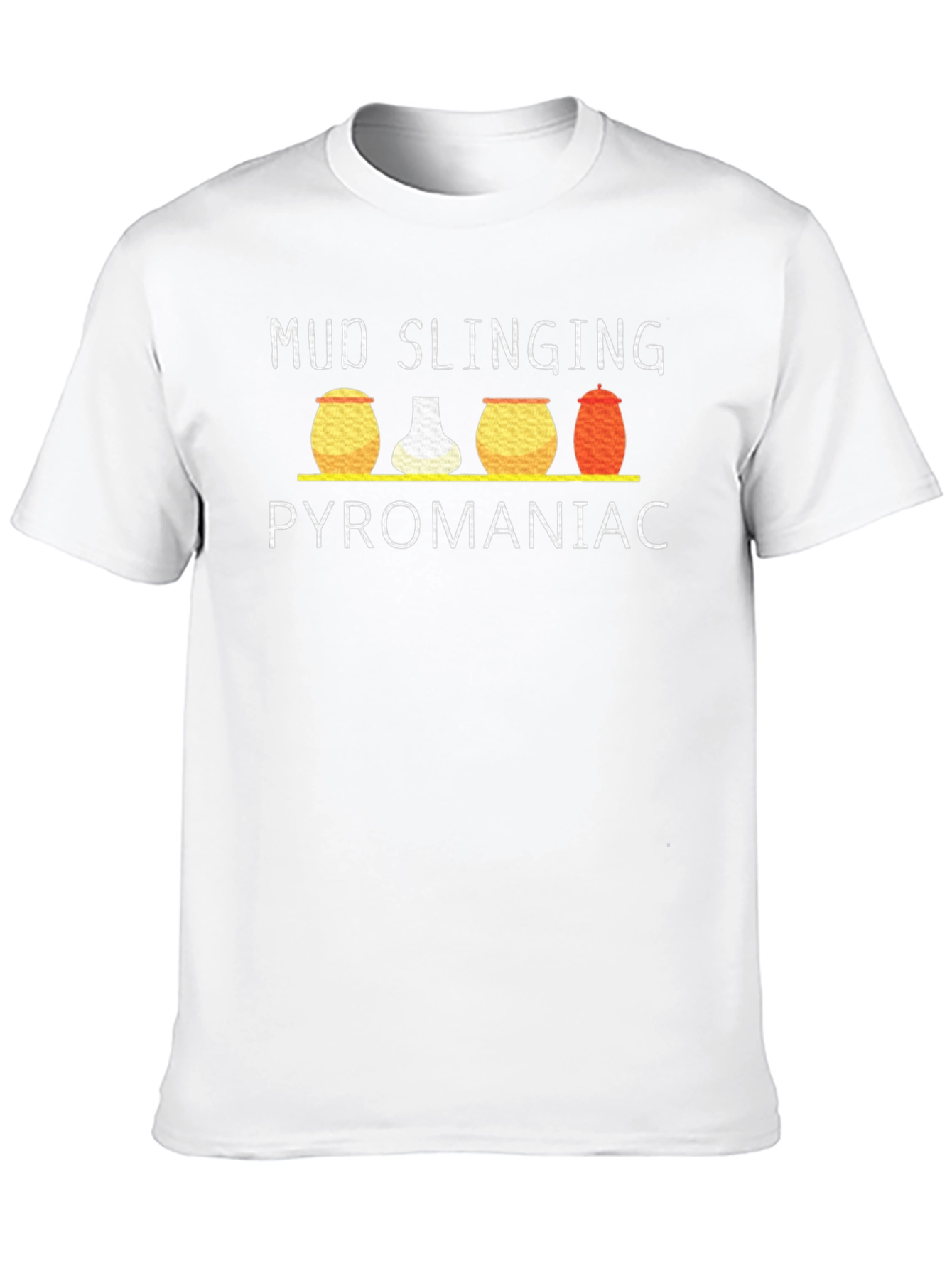 Mud Slinging Pyromaniac T-Shirt Funny Graphic Tee