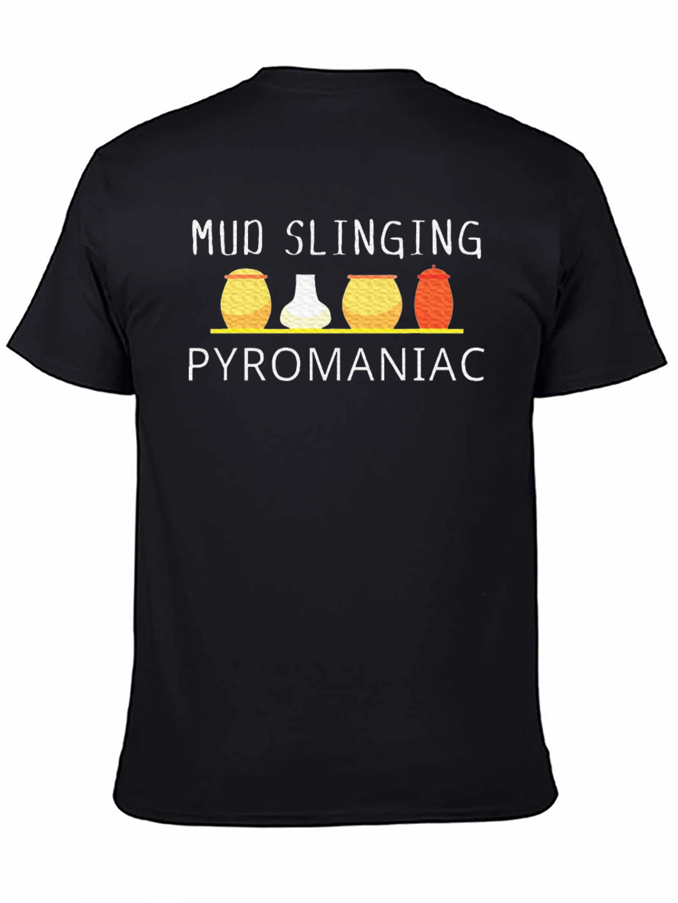 Mud Slinging Pyromaniac T-Shirt Funny Graphic Tee