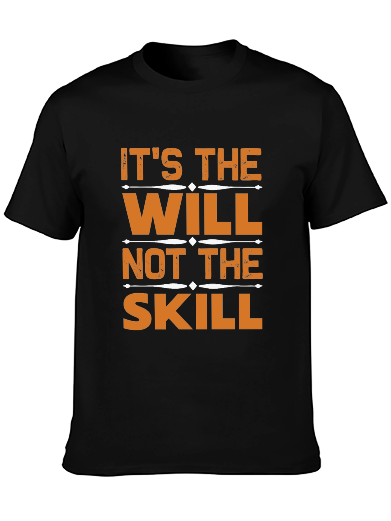 Its the Will Not the Skill T-Shirt