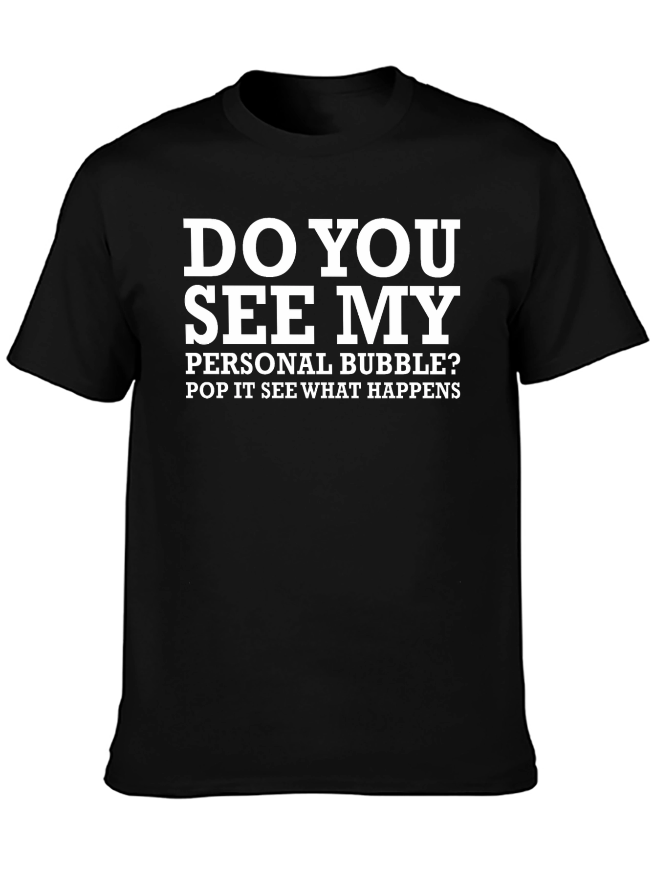 Do You See My Personal Bubble T-Shirt
