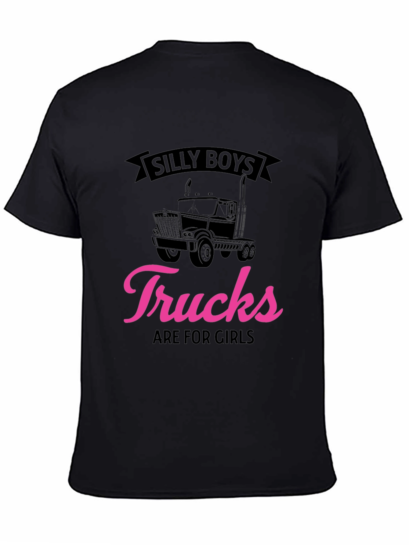 Silly Boys Trucks Are for Girls Black T-Shirt