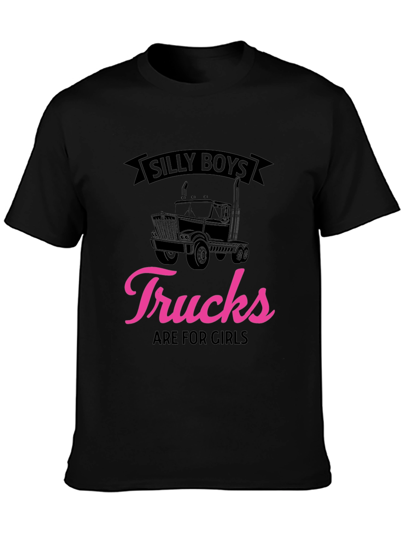 Silly Boys Trucks Are for Girls Black T-Shirt