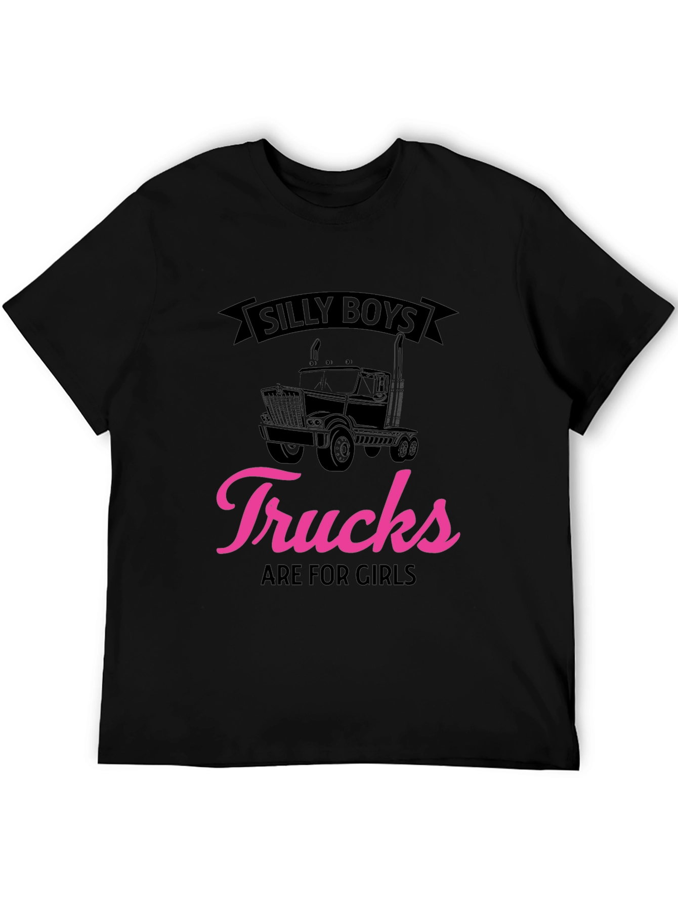 Silly Boys Trucks Are for Girls Black T-Shirt