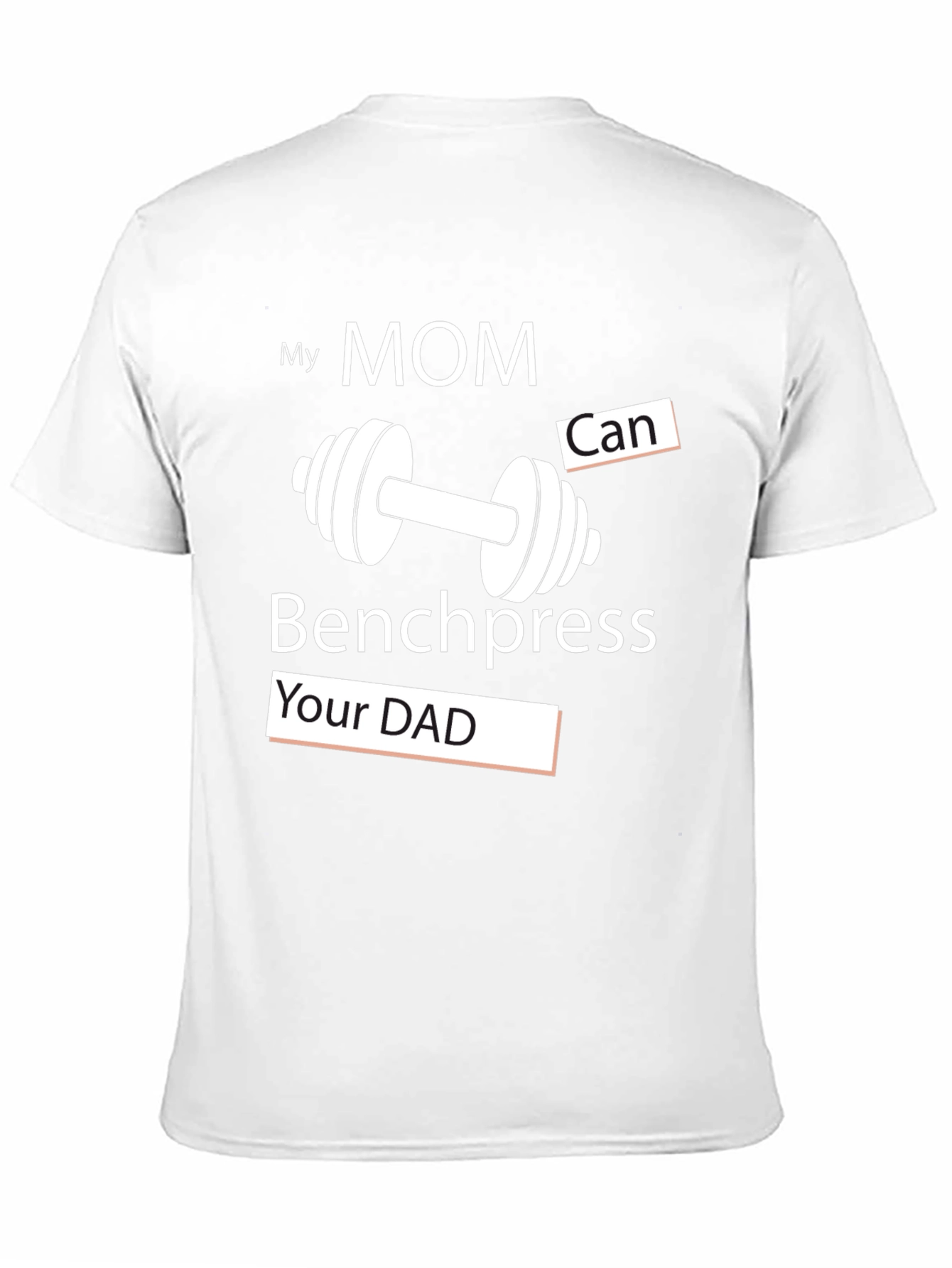 My Mom Can Benchpress Your Dad - Novelty T-Shirt