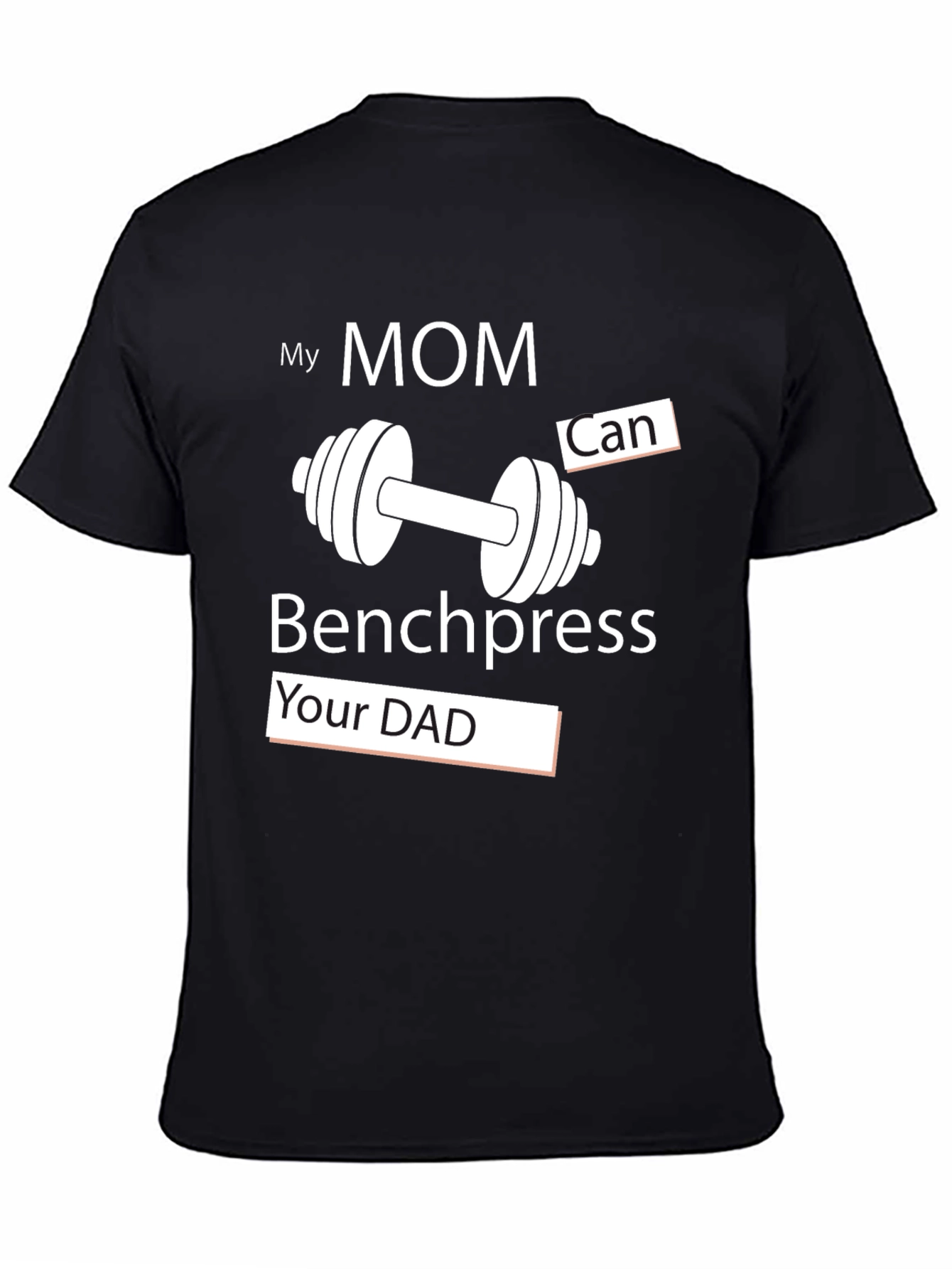 My Mom Can Benchpress Your Dad - Novelty T-Shirt