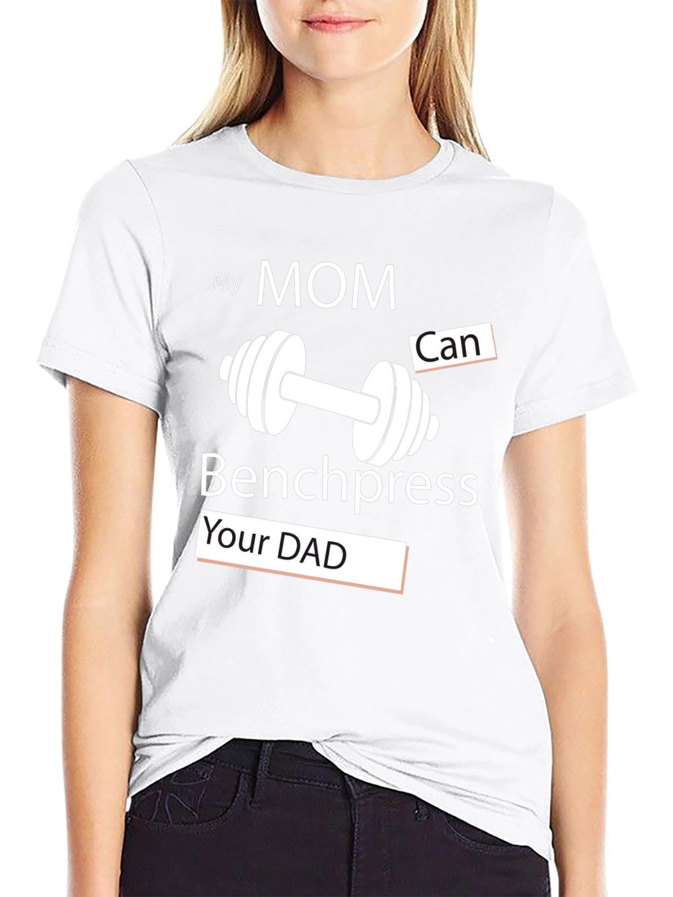My Mom Can Benchpress Your Dad - Novelty T-Shirt