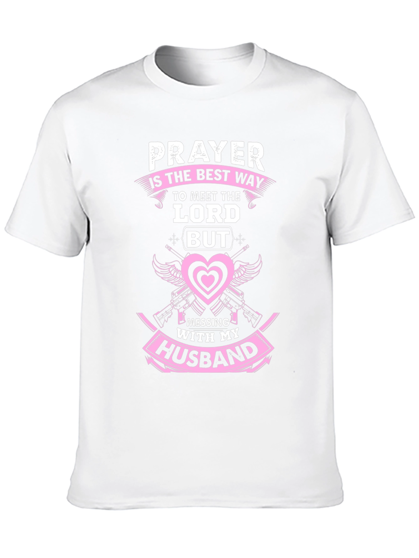 Prayer T-Shirt: Dont Mess With My Husband