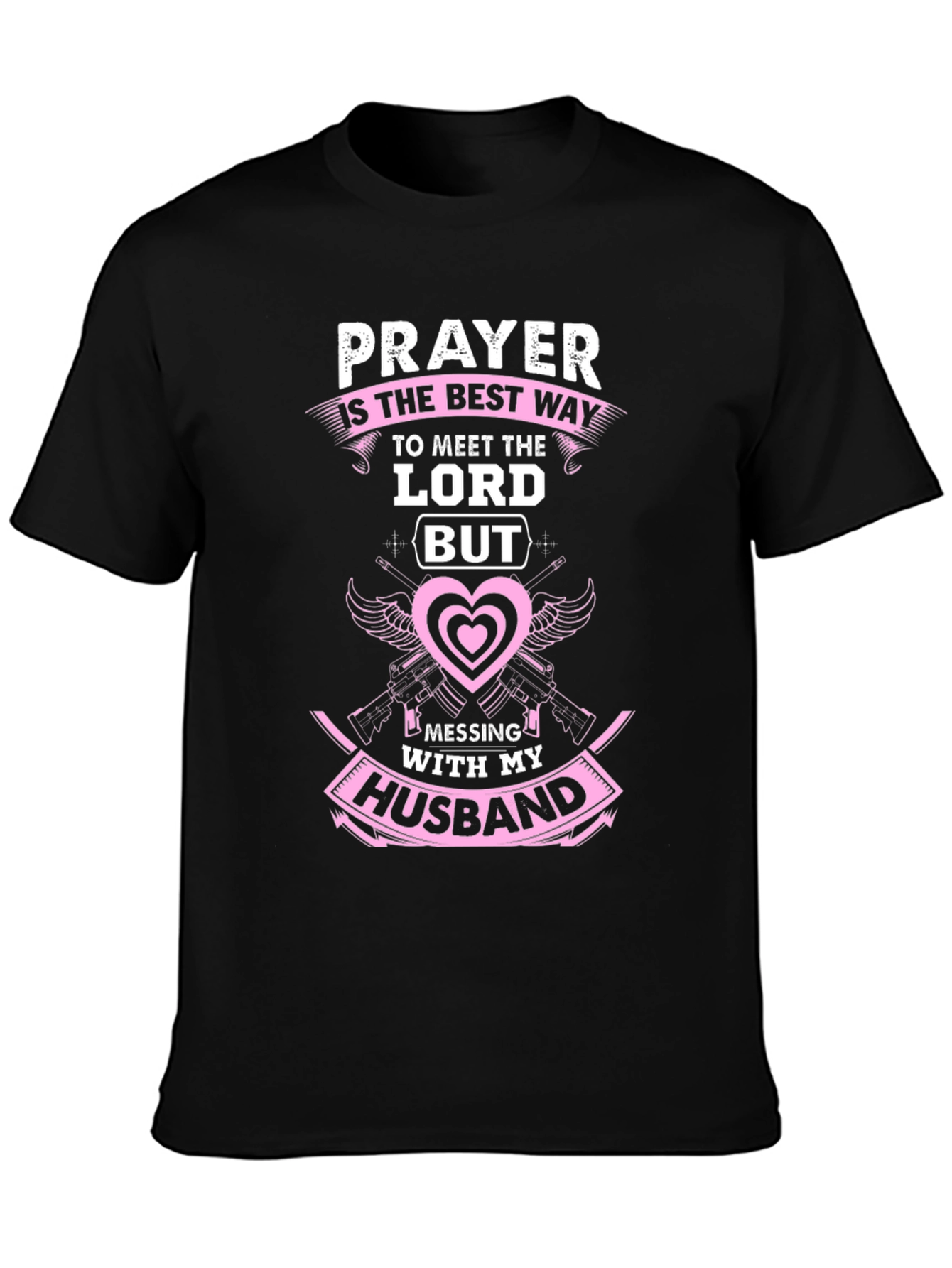 Prayer T-Shirt: Dont Mess With My Husband