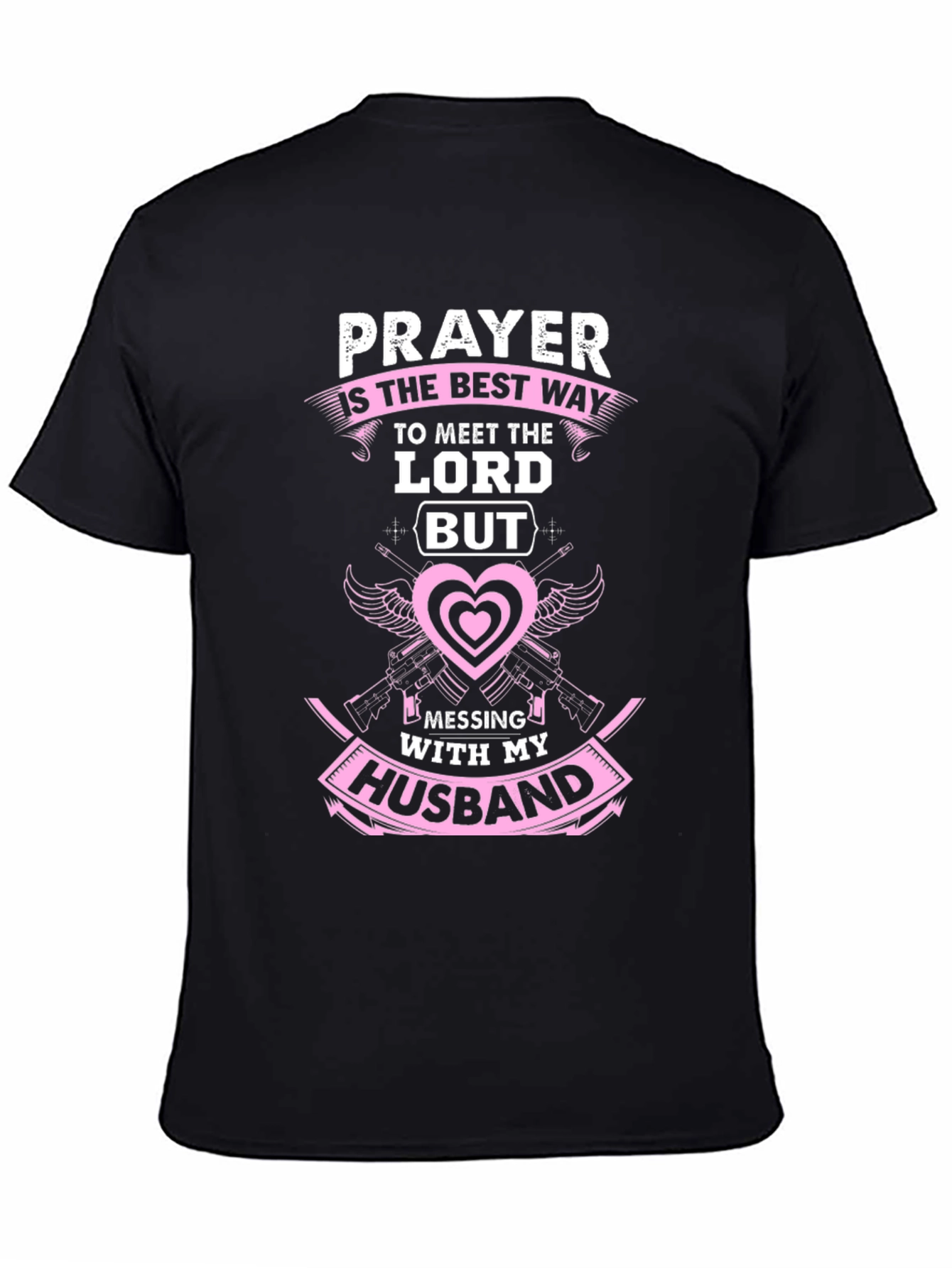 Prayer T-Shirt: Dont Mess With My Husband
