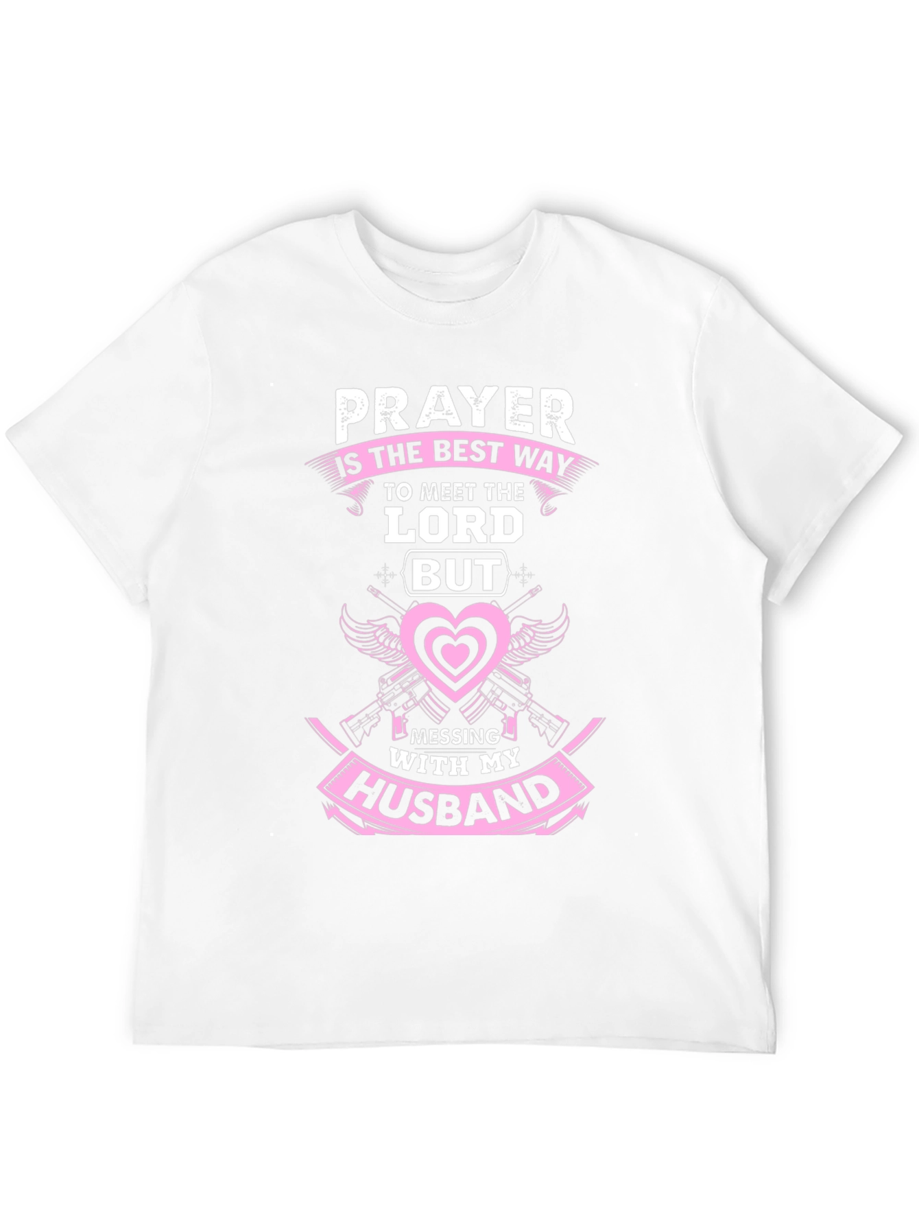 Prayer T-Shirt: Dont Mess With My Husband