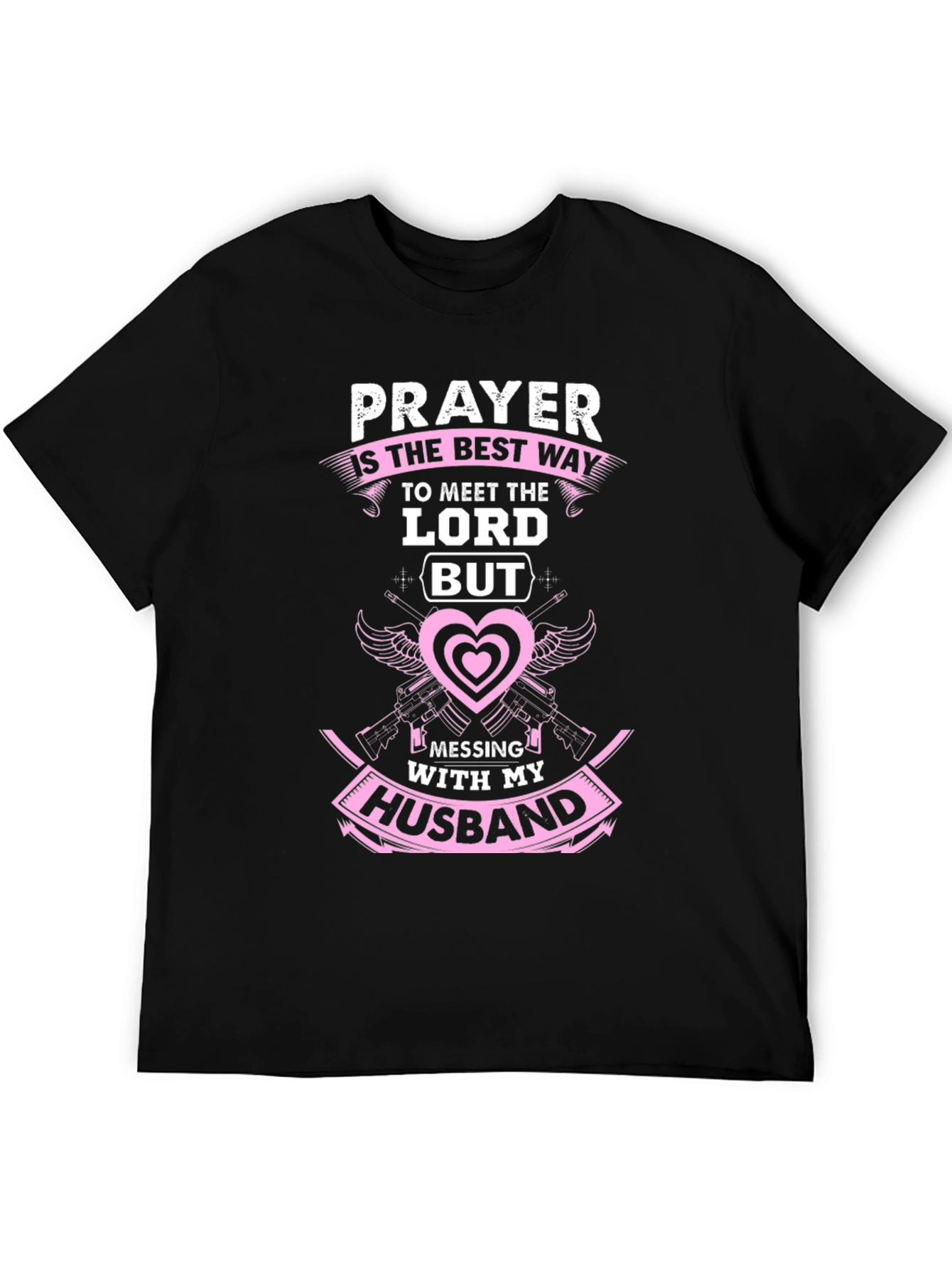 Prayer T-Shirt: Dont Mess With My Husband