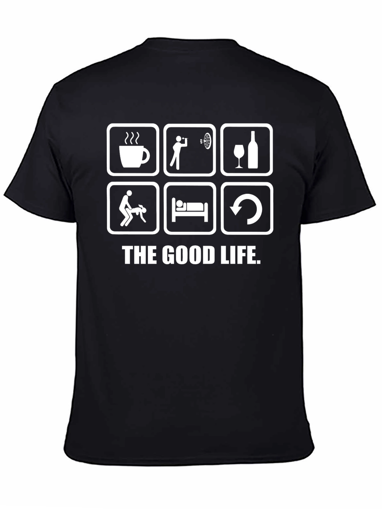 The Good Life T-Shirt - Humorous Graphic Tee