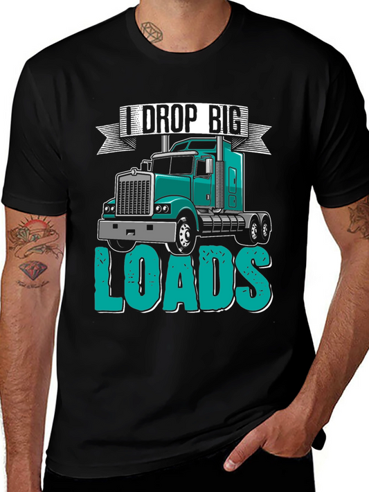 I Drop Big Loads Trucker T-Shirt